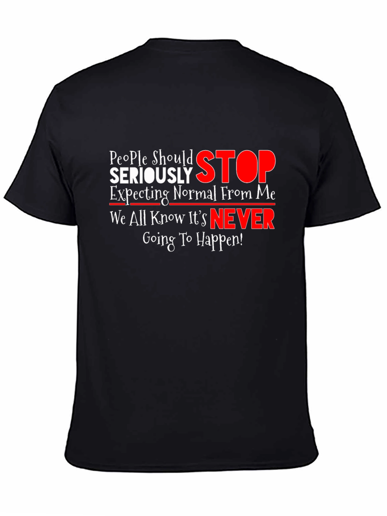 Humorous Graphic Tee: People Should Seriously STOP