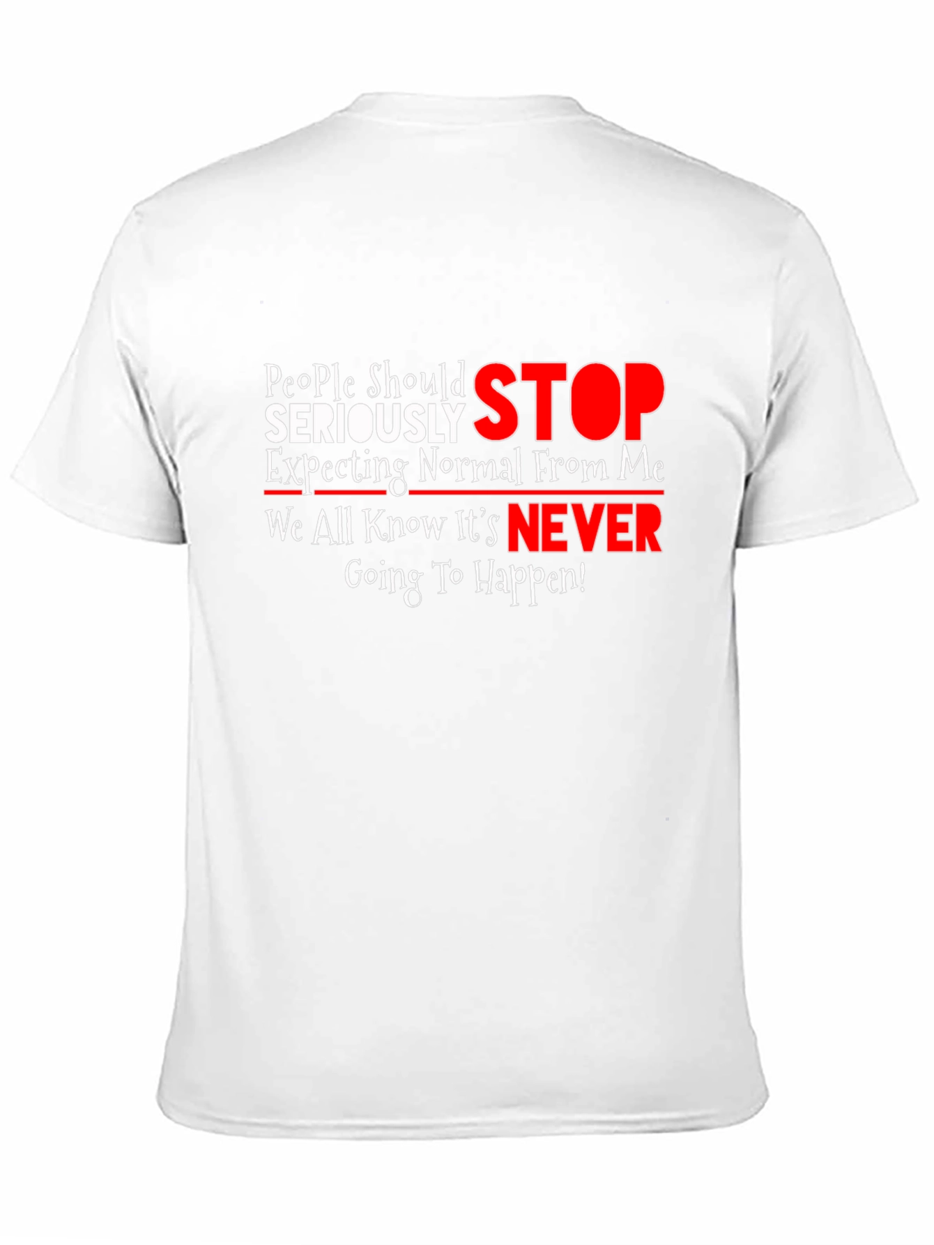 Humorous Graphic Tee: People Should Seriously STOP