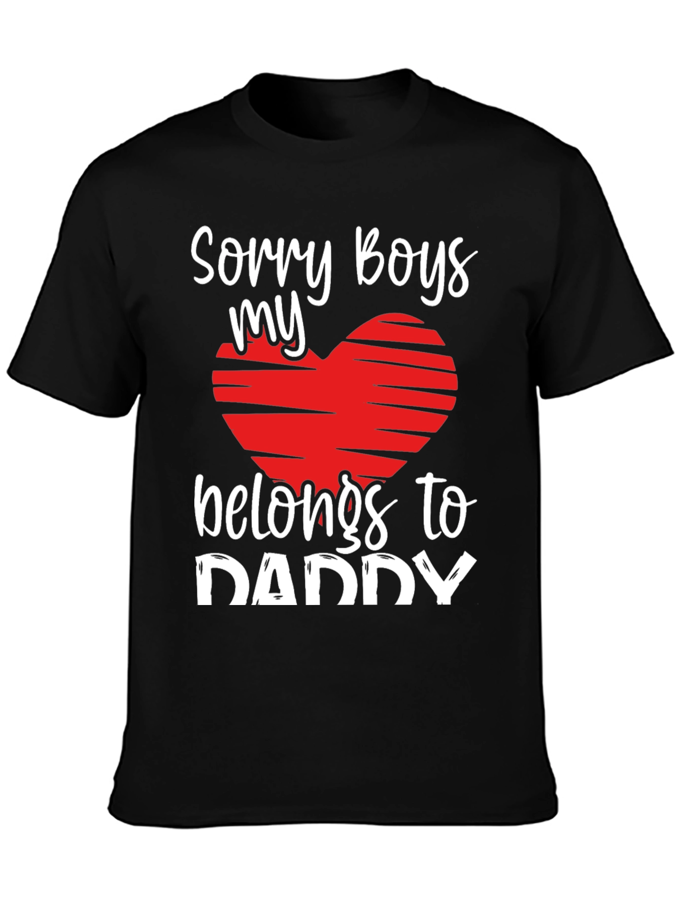 Sorry Boys My Heart Belongs to Daddy T-Shirt
