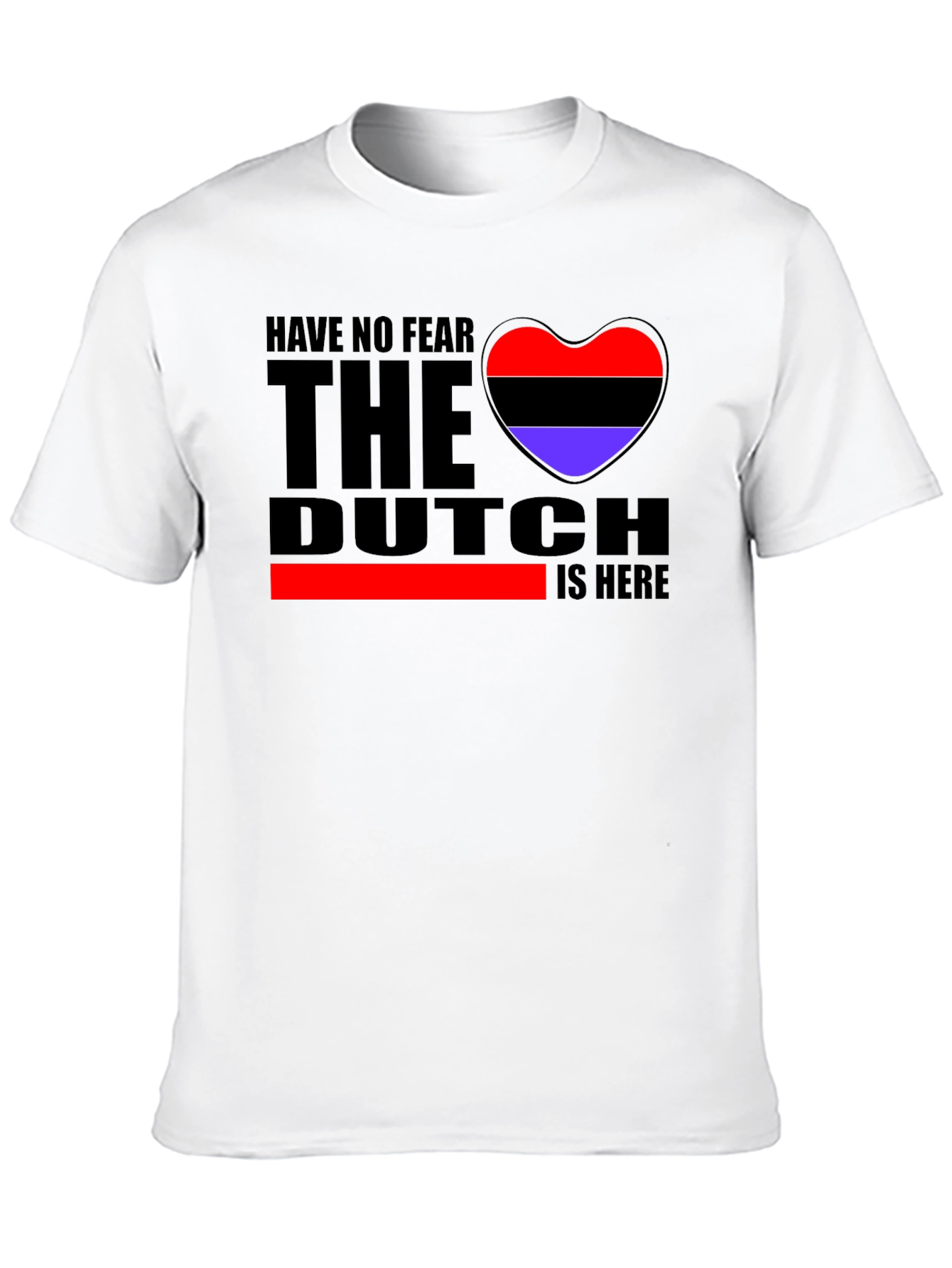 Have No Fear The Dutch Is Here T-Shirt