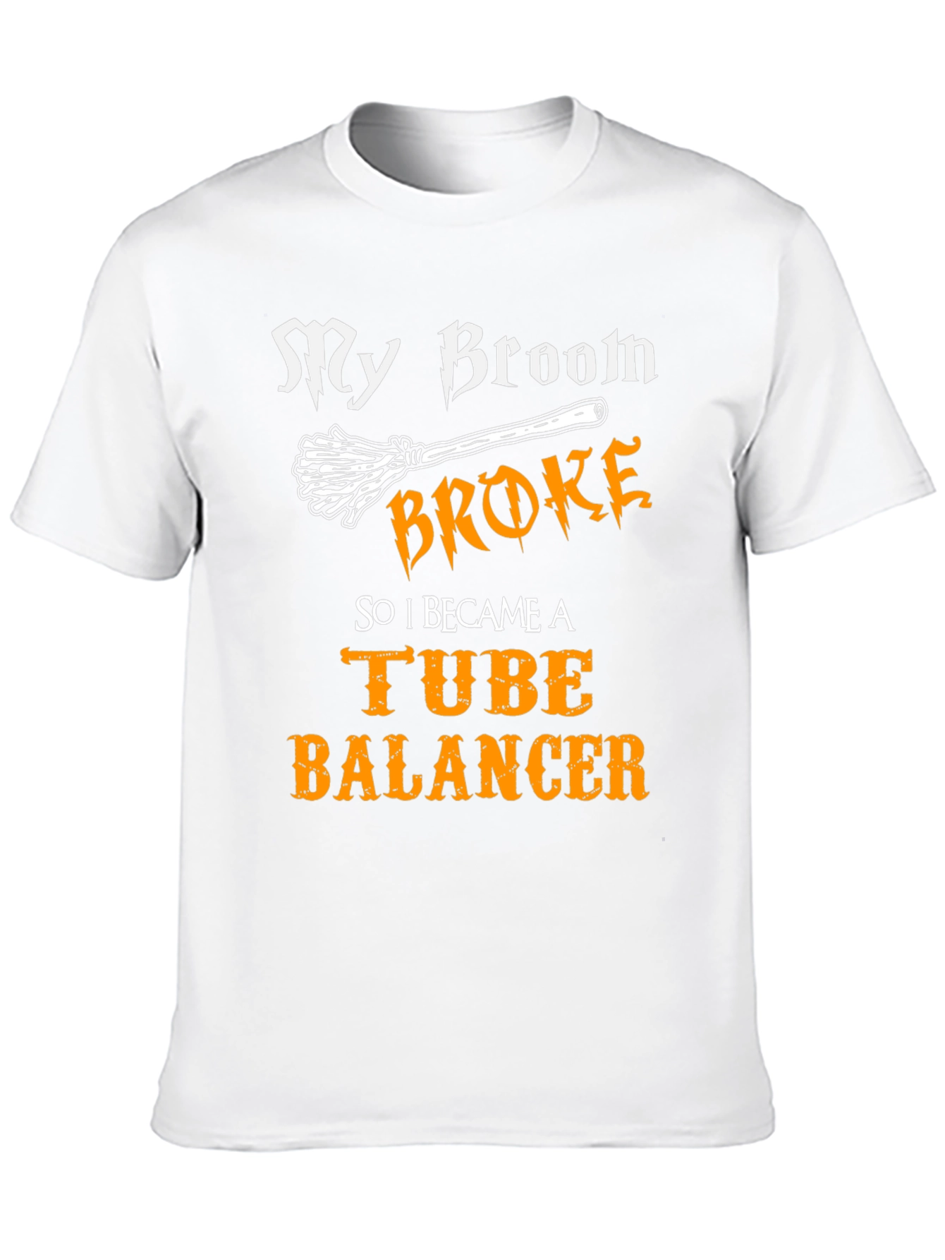 My Broom Broke Tube Balancer T-Shirt