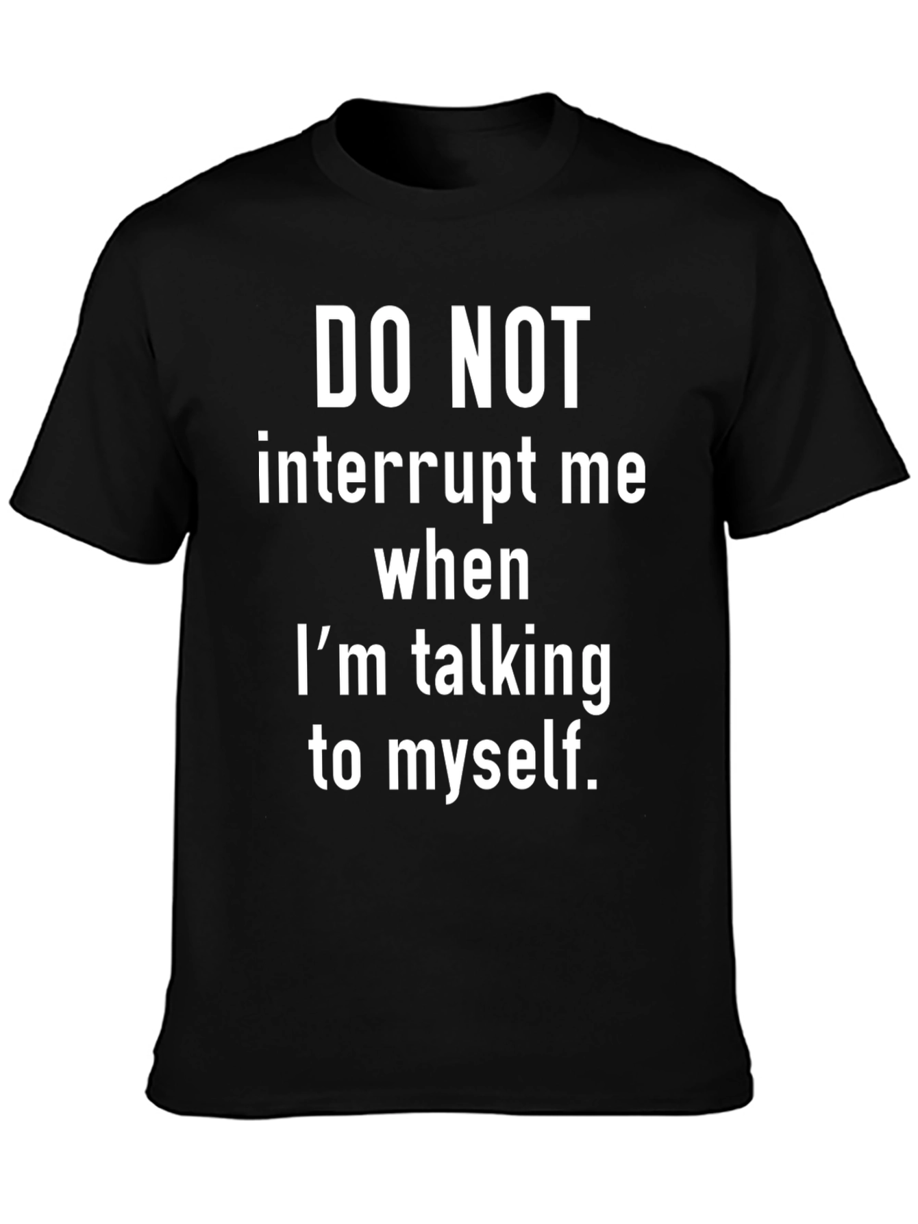 Funny Sarcastic Graphic T-Shirt - Do Not Interrupt