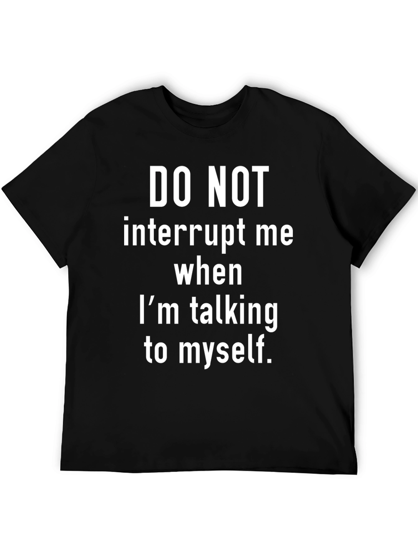 Funny Sarcastic Graphic T-Shirt - Do Not Interrupt