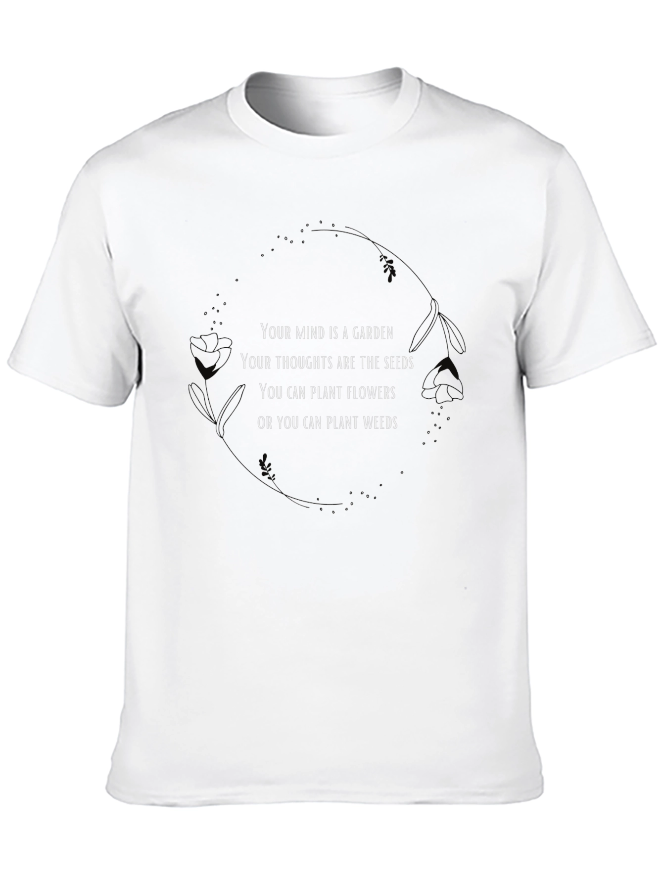 Mind Garden Tee - Plant Flowers Not Weeds