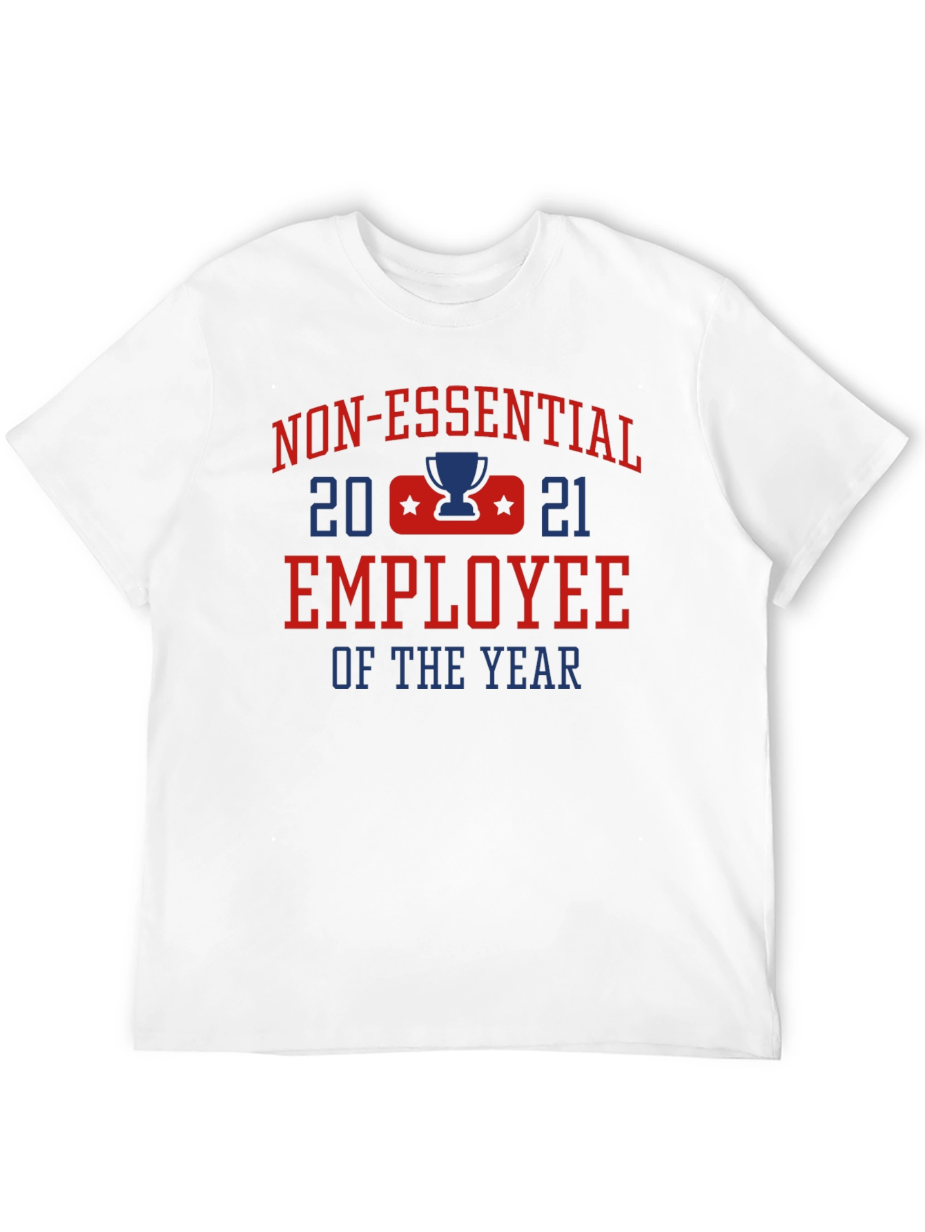 Non-Essential Employee of the Year 2021 T-Shirt