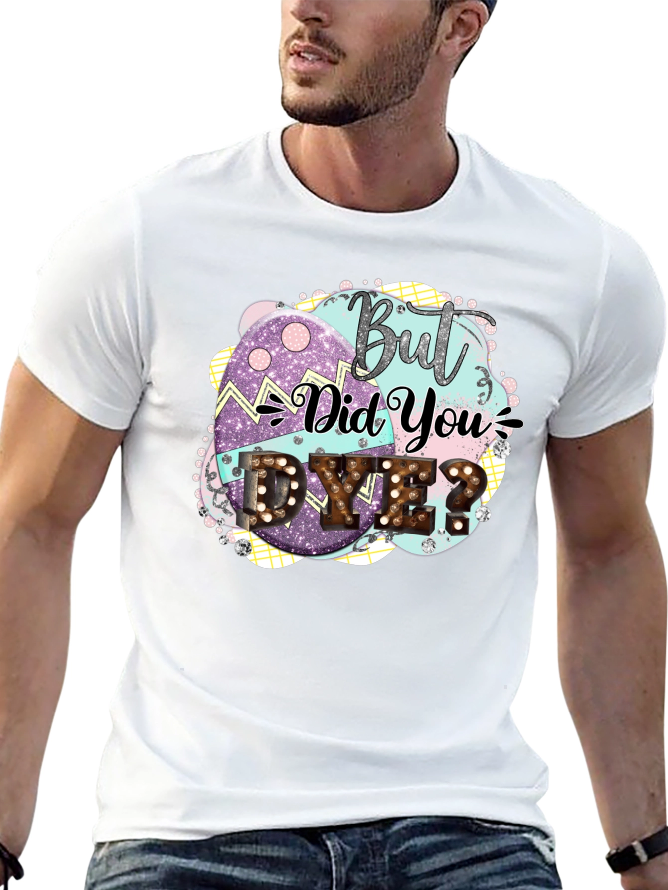 But Did You Dye Easter T-Shirt