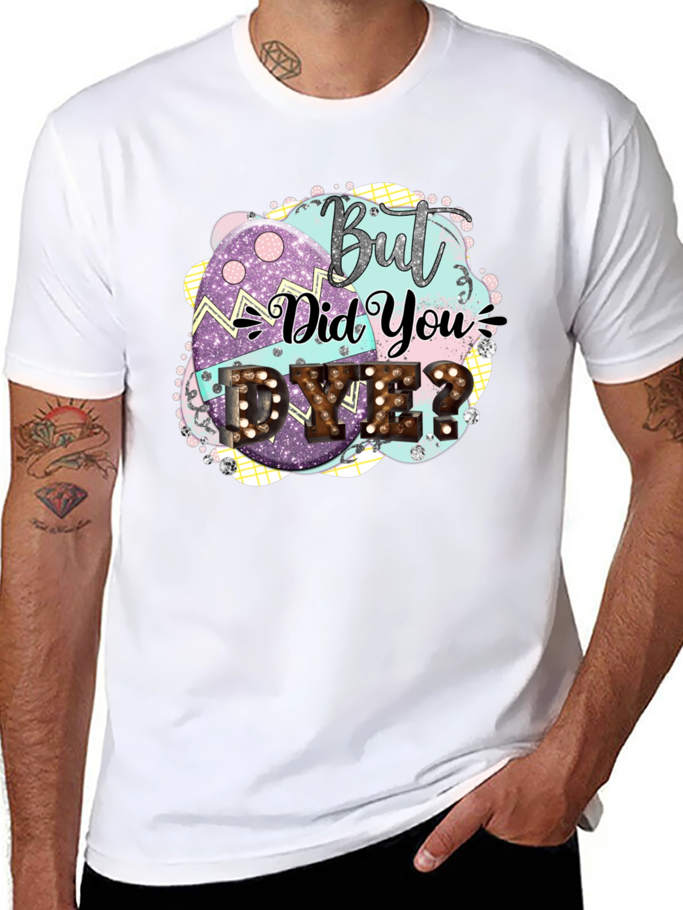 But Did You Dye Easter T-Shirt