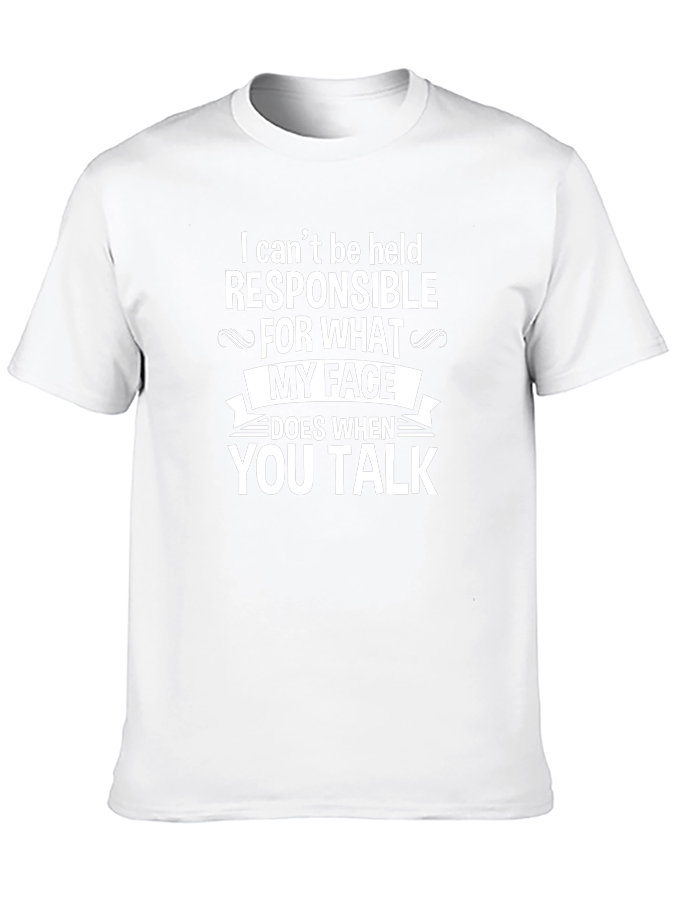 Funny Graphic T-Shirt - My Face When You Talk