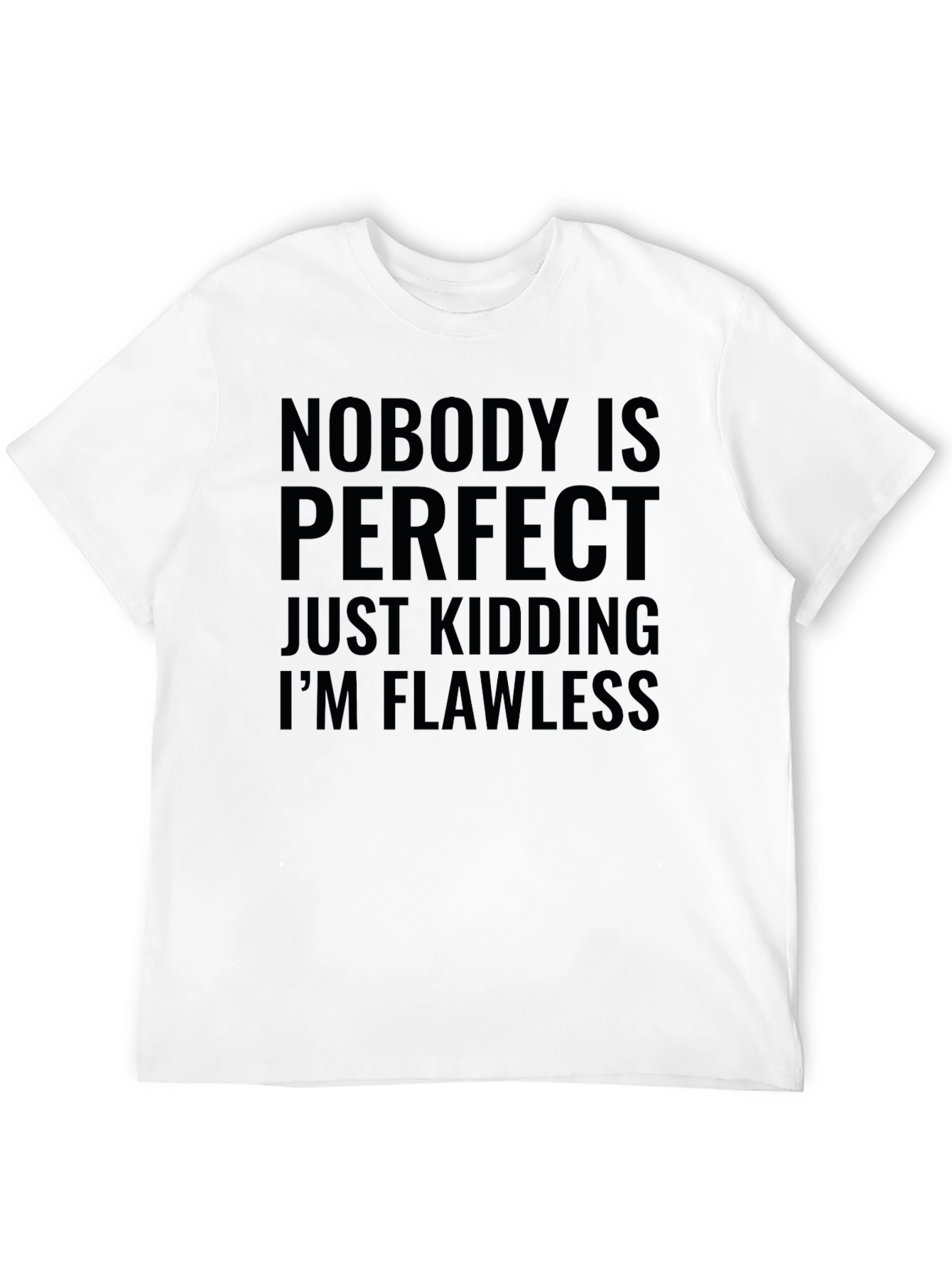 Humorous Graphic Tee - Nobodys Perfect Im Flawless