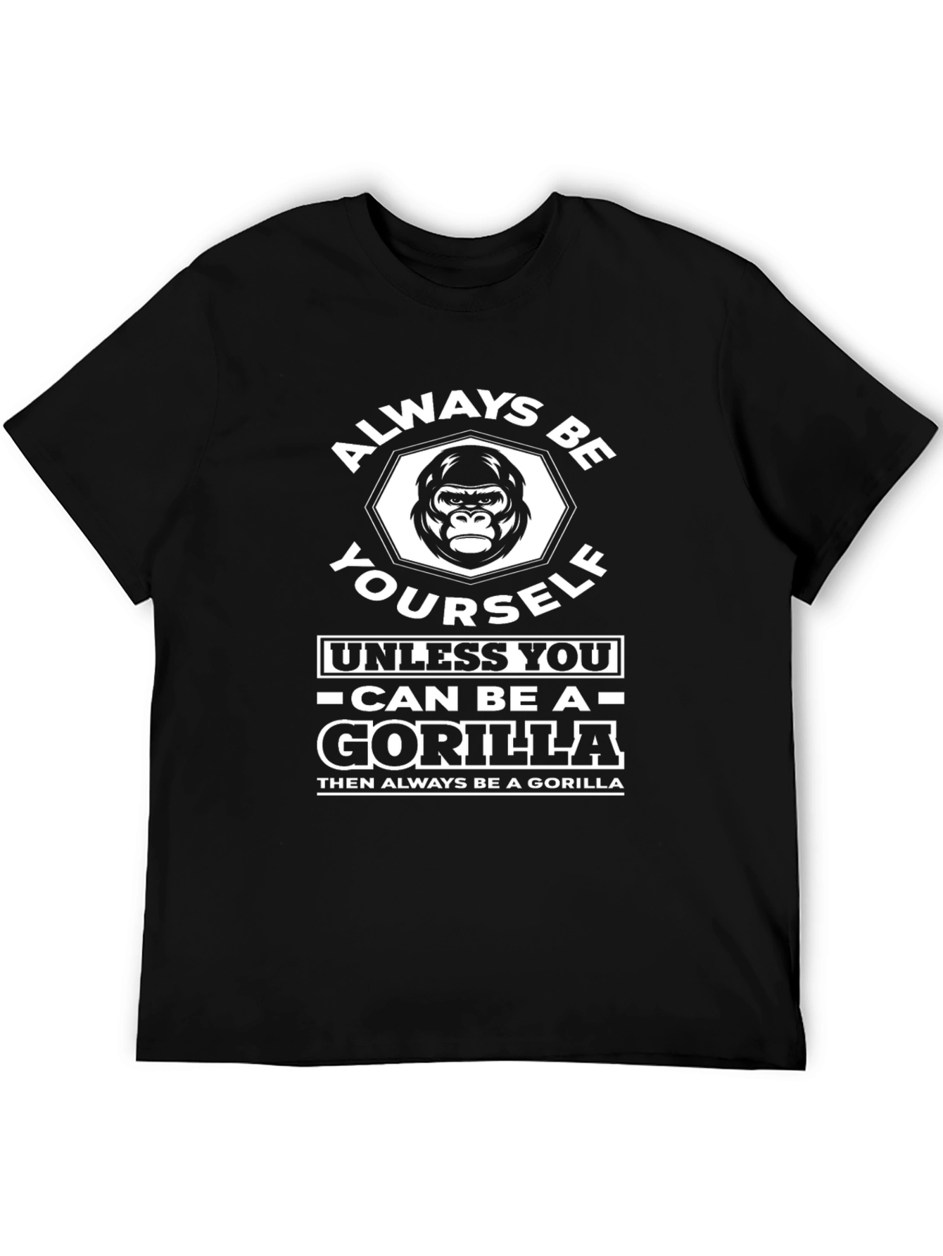 Always Be Yourself Unless Gorilla Graphic T-Shirt