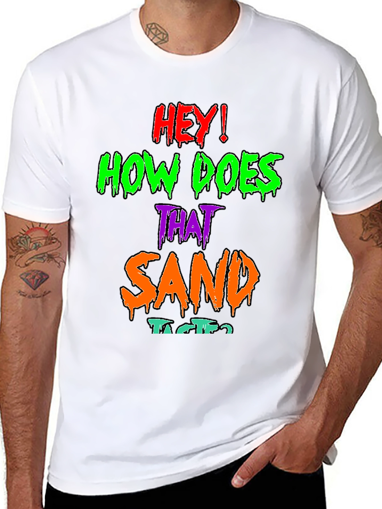 Hey! How Does That Sand Taste? Graphic T-Shirt