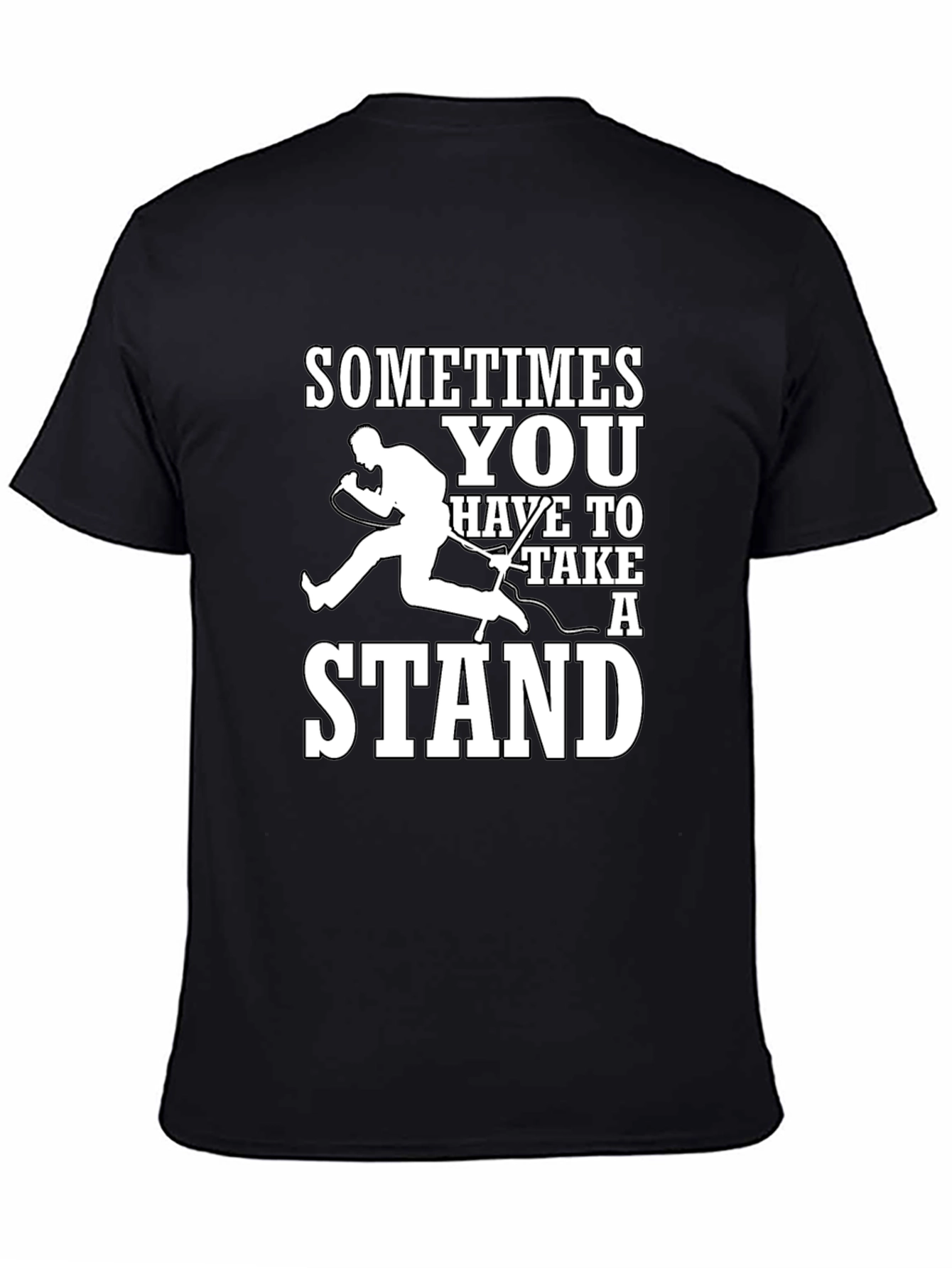 Sometimes You Have to Take a Stand T-Shirt