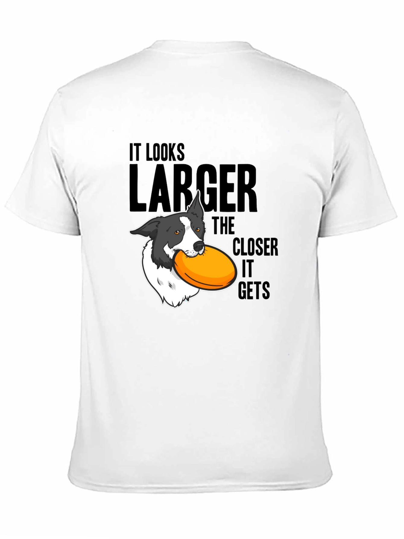 Dog Frisbee T-Shirt: Larger The Closer It Gets