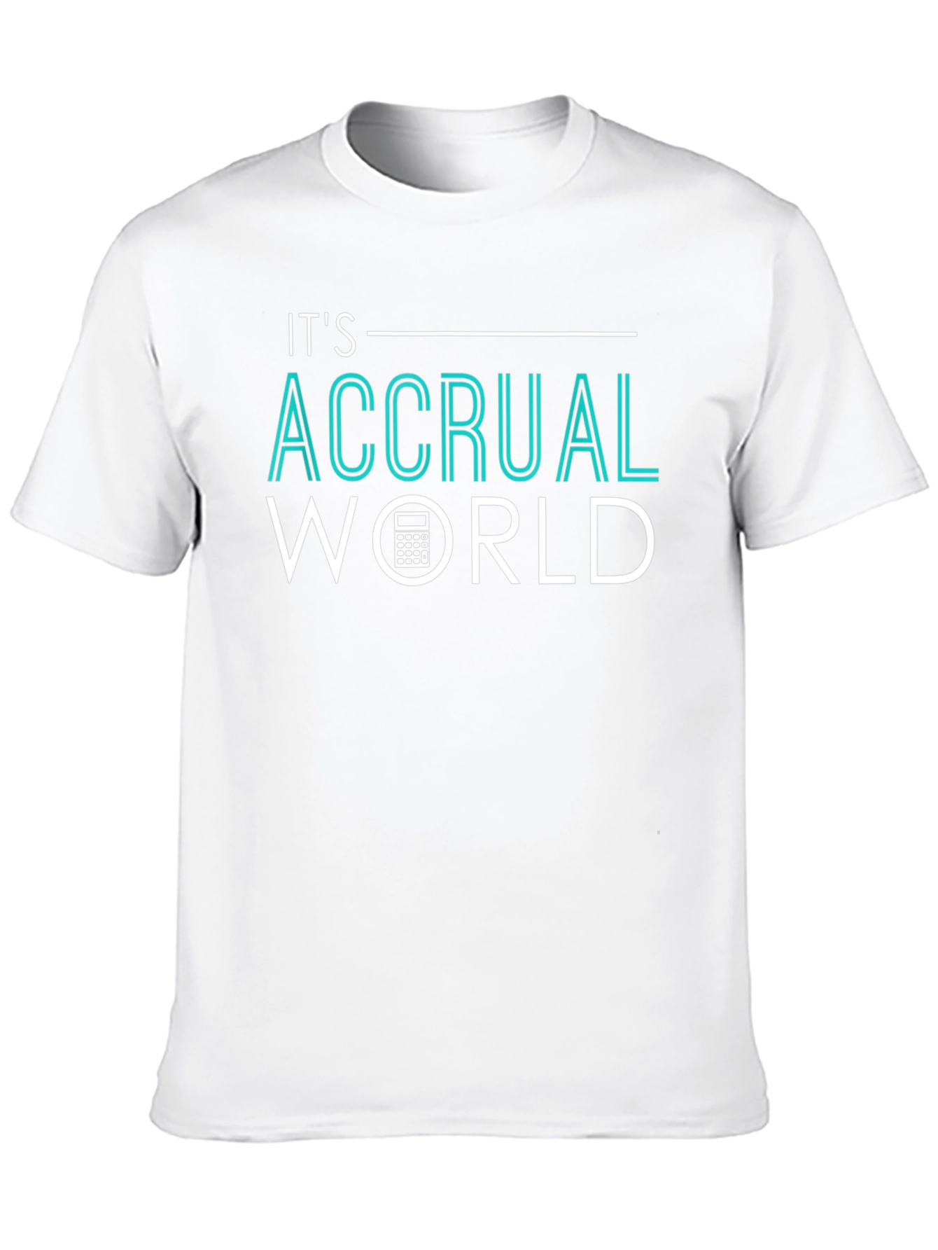 Its Accrual World Accountant T-Shirt
