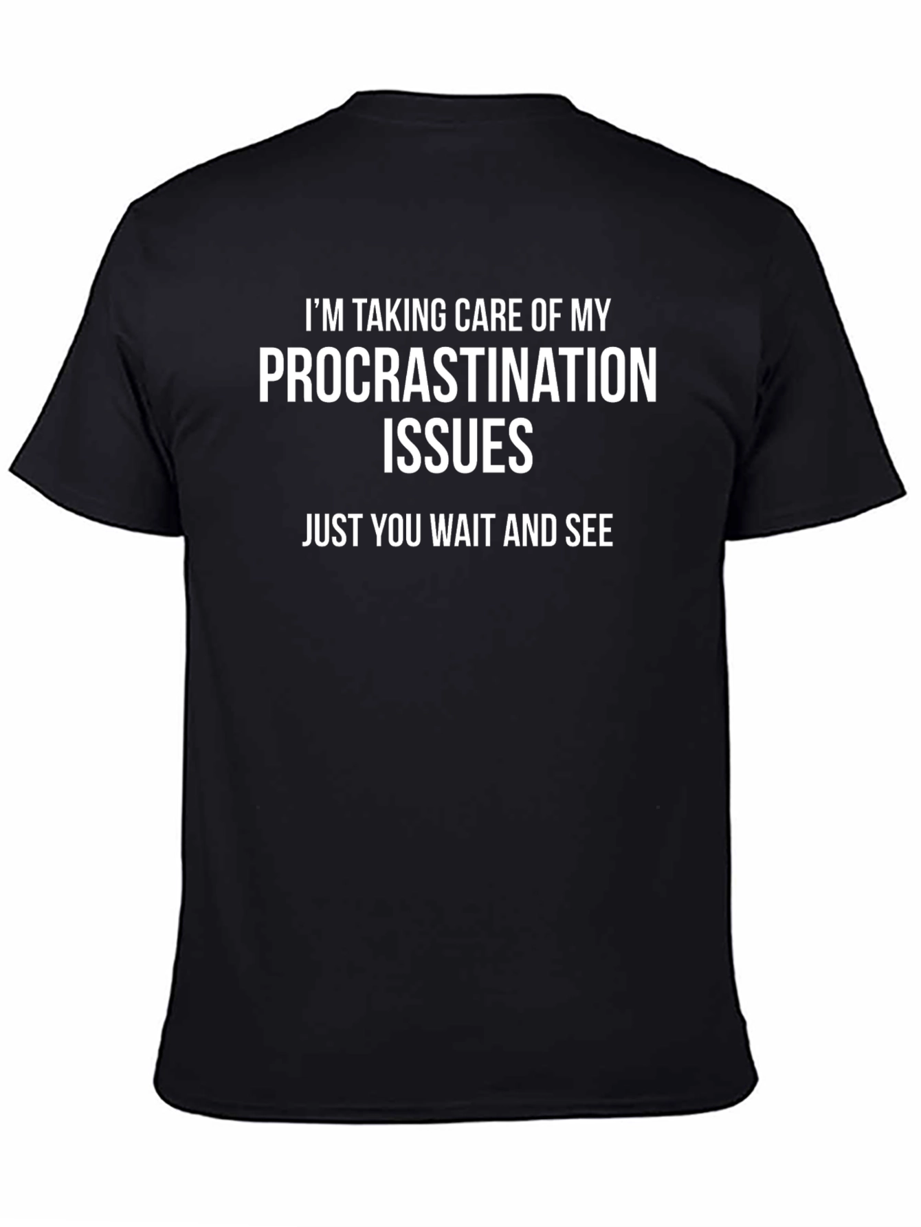 Procrastination Issues T-Shirt - Funny Novelty Tee