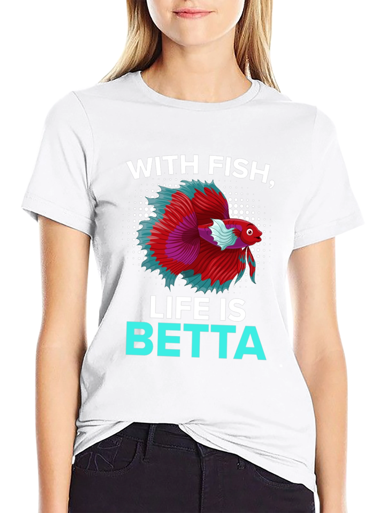 With Fish Life Is Betta T-Shirt