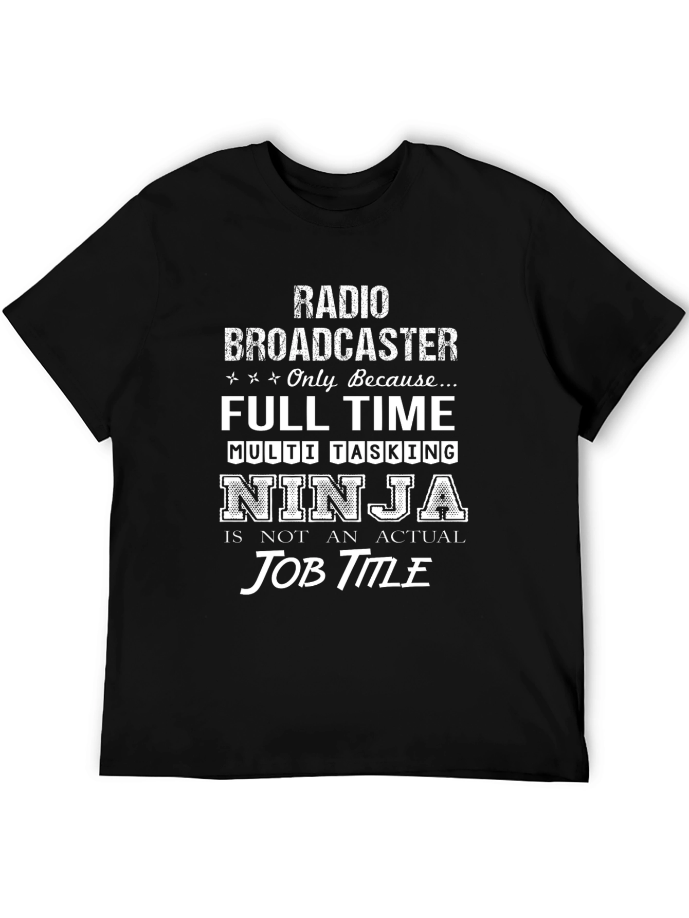 Radio Broadcaster T-Shirt: Full Time Multi-Tasking Ninja