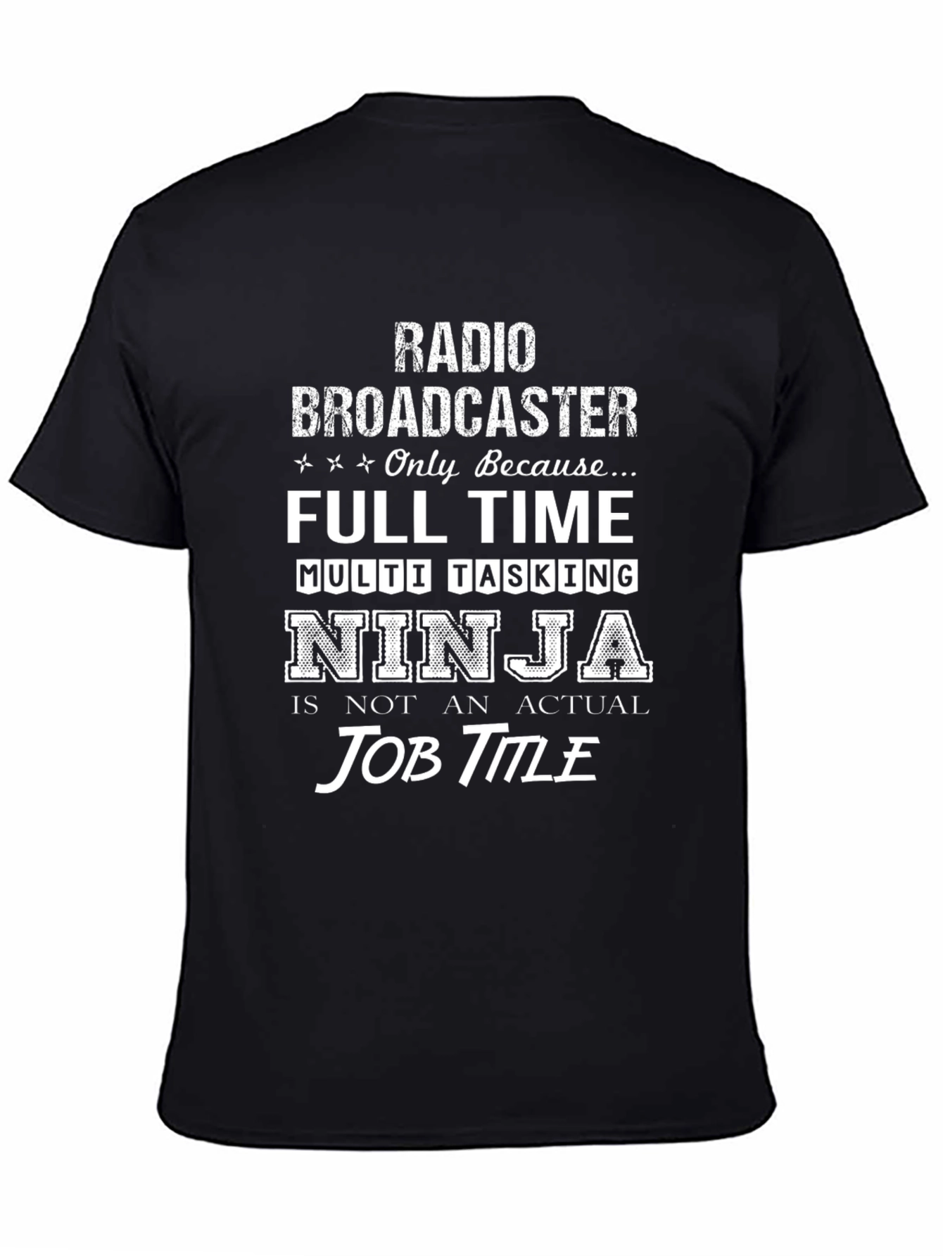 Radio Broadcaster T-Shirt: Full Time Multi-Tasking Ninja