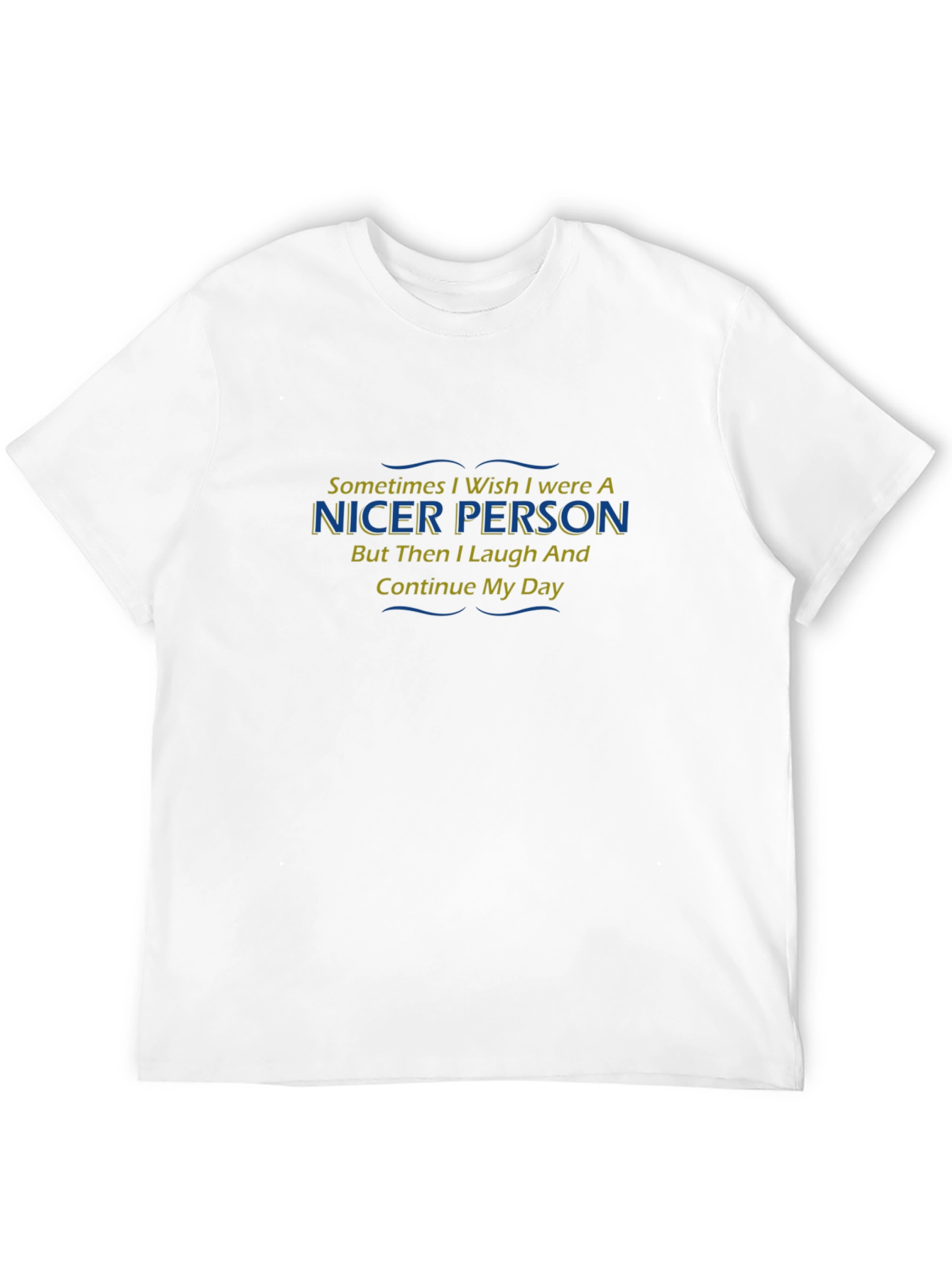 Funny Nicer Person T-Shirt - Laugh and Continue
