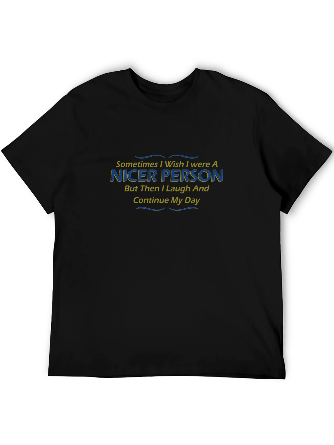 Funny Nicer Person T-Shirt - Laugh and Continue