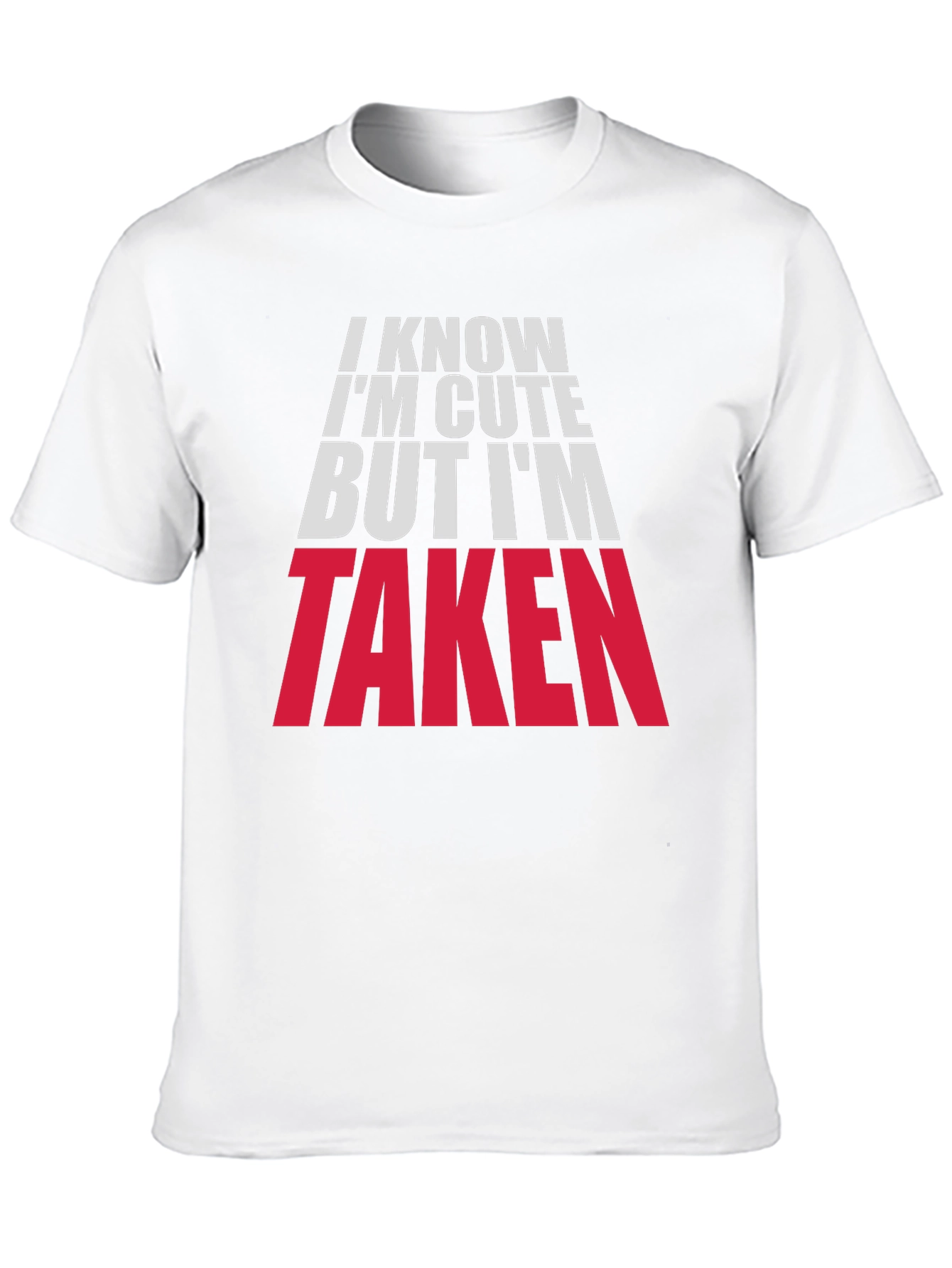 Im Cute But Taken Graphic Tee