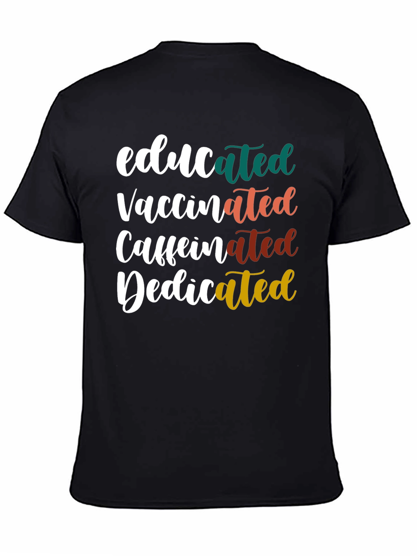Educated Vaccinated Caffeinated Dedicated Tee