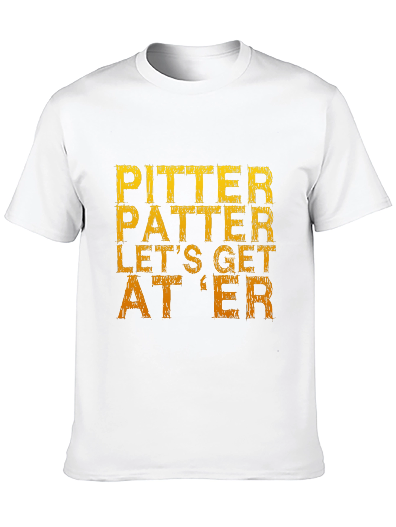 Pitter Patter Lets Get At Er T-Shirt