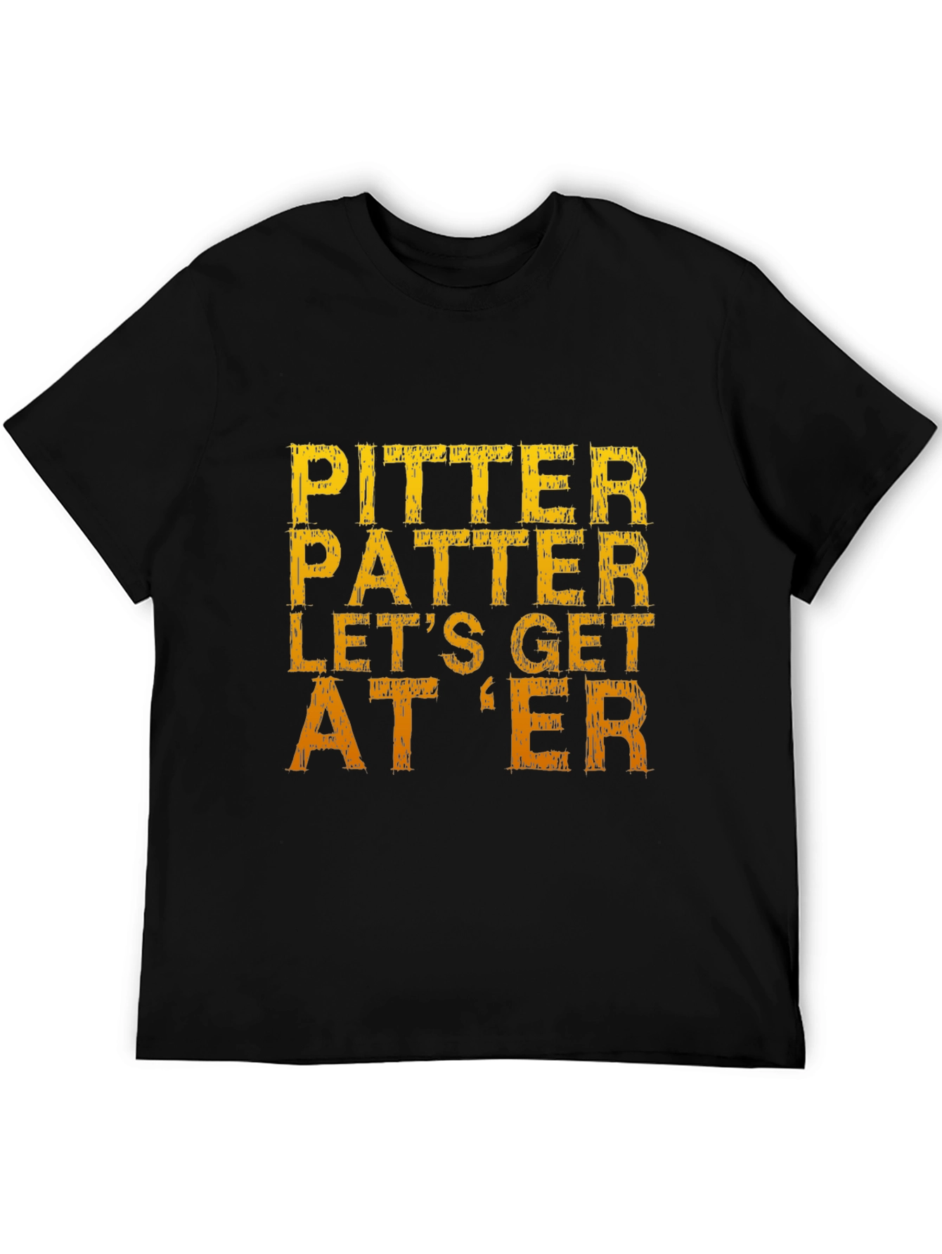 Pitter Patter Lets Get At Er T-Shirt