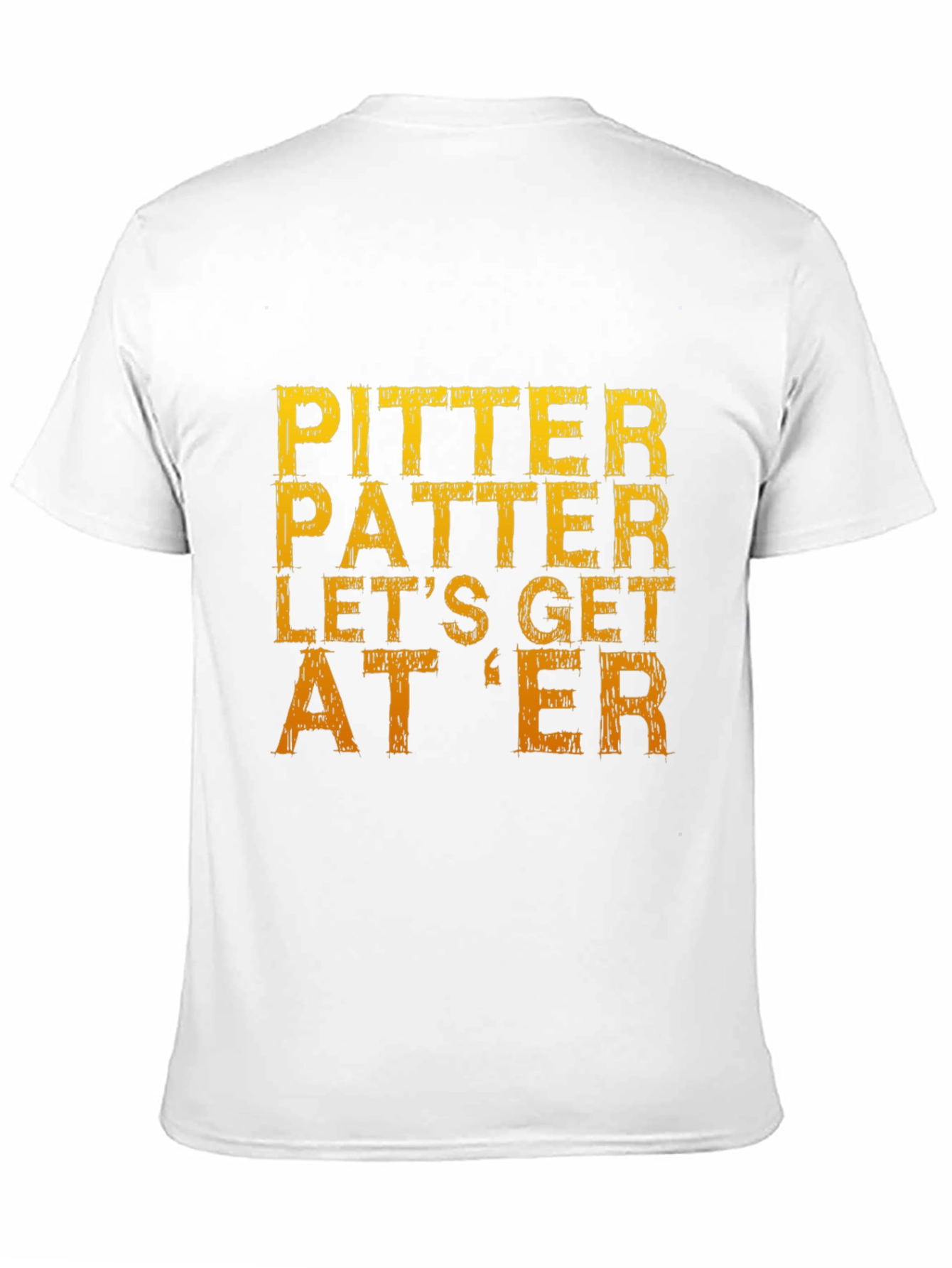 Pitter Patter Lets Get At Er T-Shirt