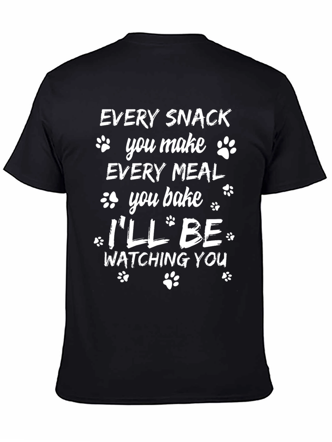 Funny Dog Lover T-Shirt - Every Snack You Make