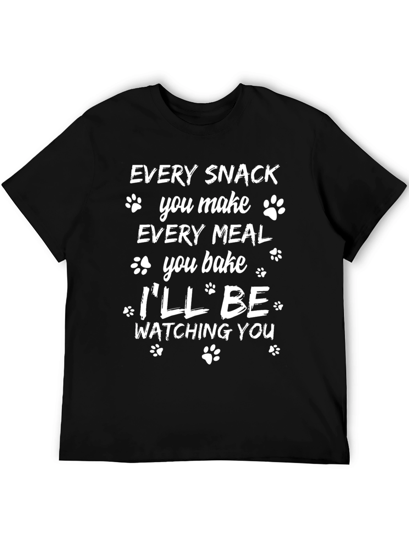 Funny Dog Lover T-Shirt - Every Snack You Make