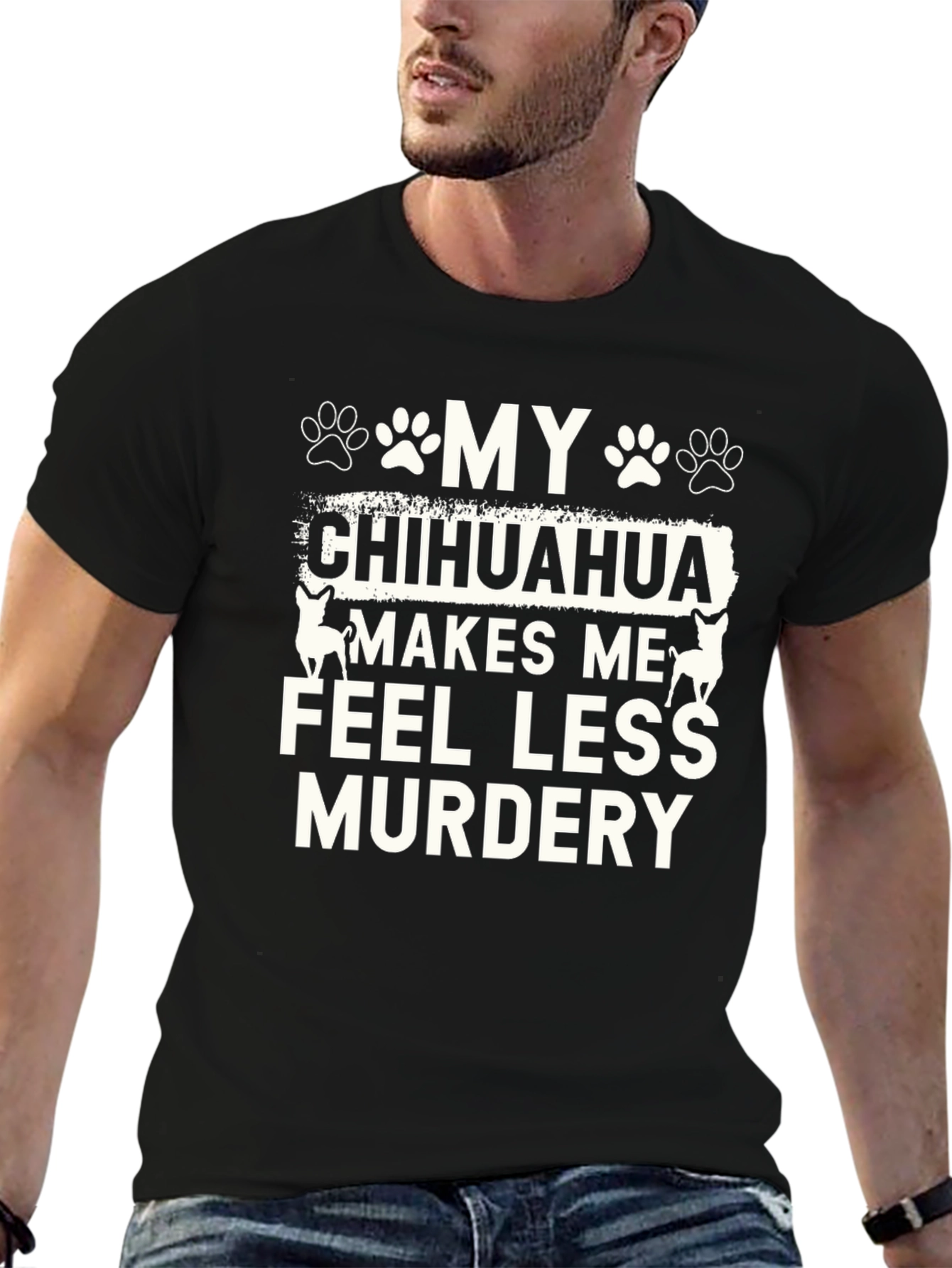 Funny Chihuahua T-Shirt - Makes Me Feel Less Murdery