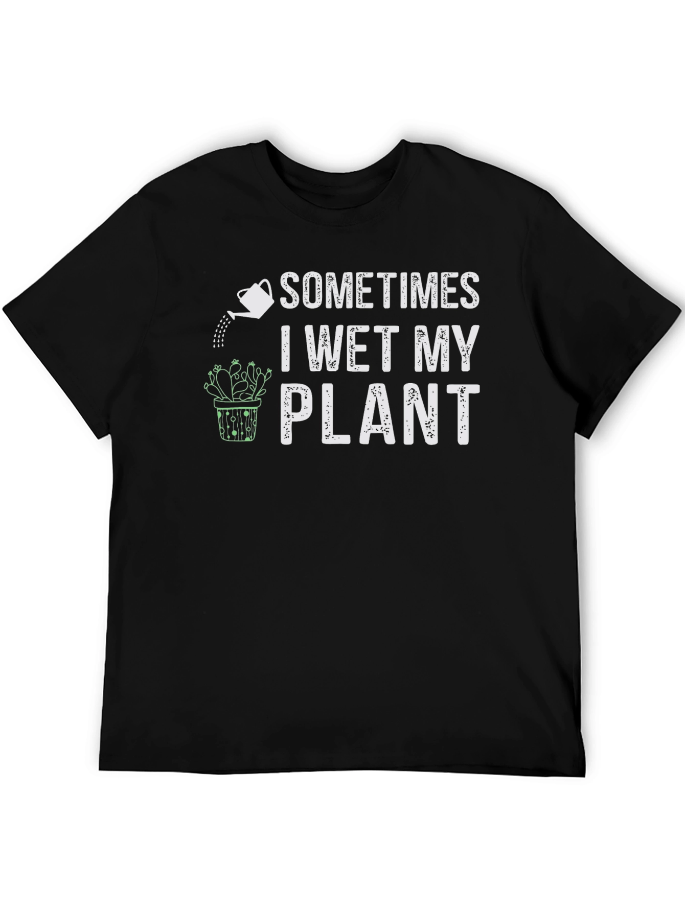 Funny Plant Lover T-Shirt - I Wet My Plant