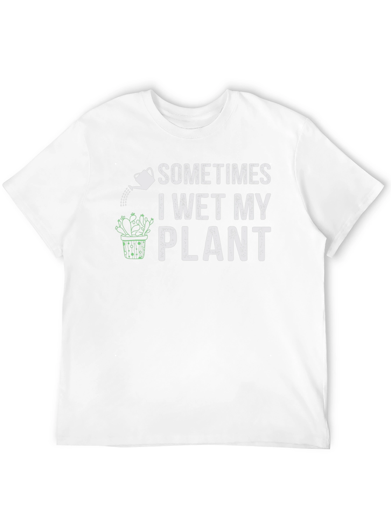 Funny Plant Lover T-Shirt - I Wet My Plant