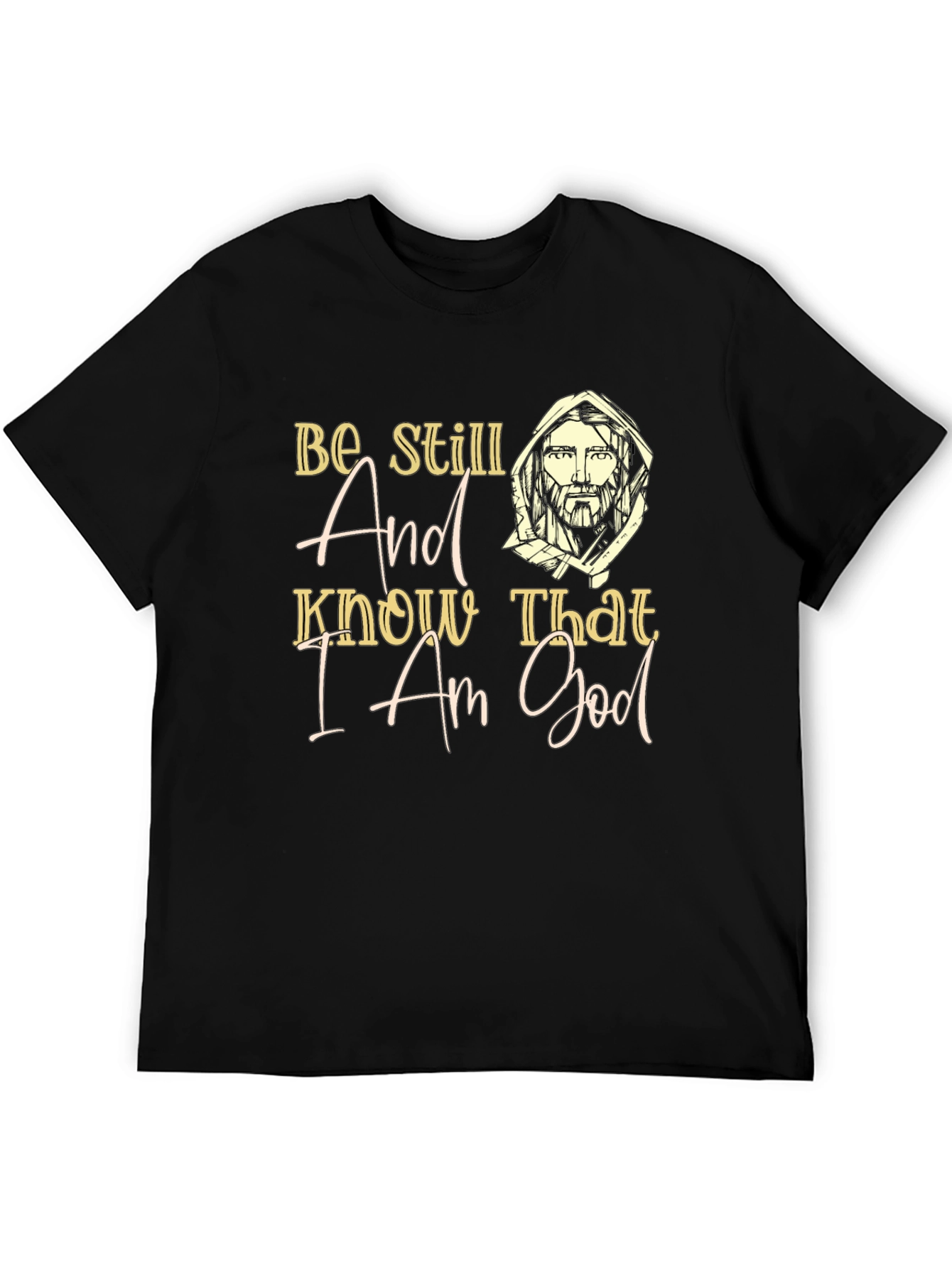Be Still And Know That I Am God T-Shirt