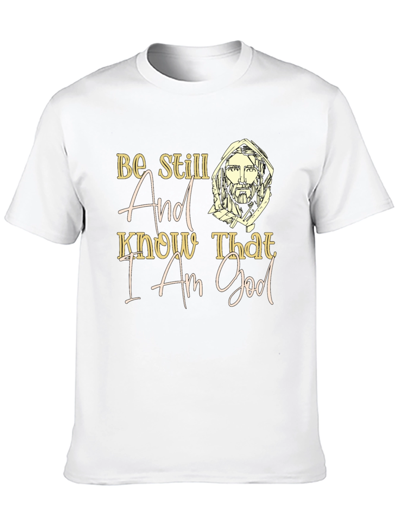 Be Still And Know That I Am God T-Shirt