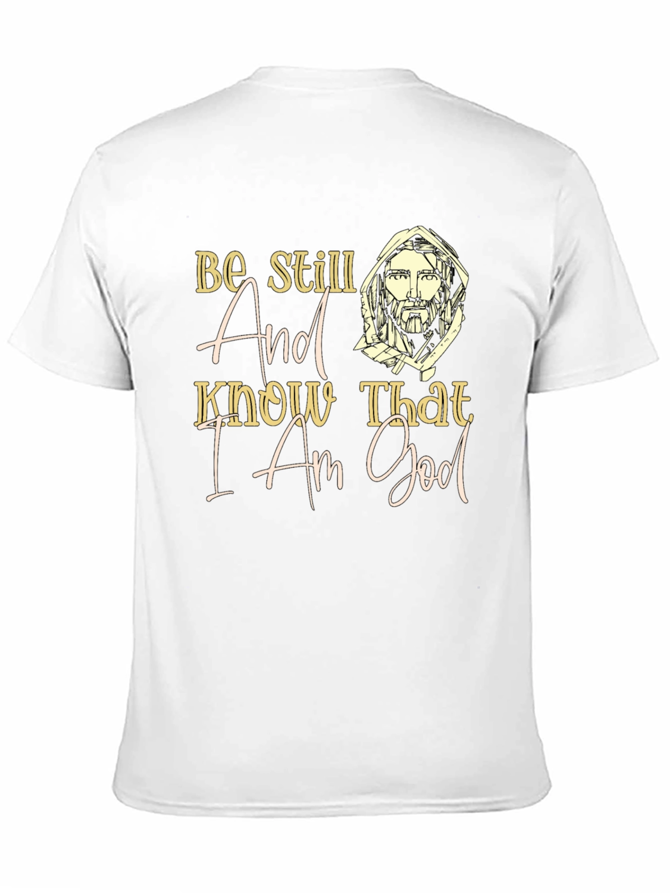 Be Still And Know That I Am God T-Shirt
