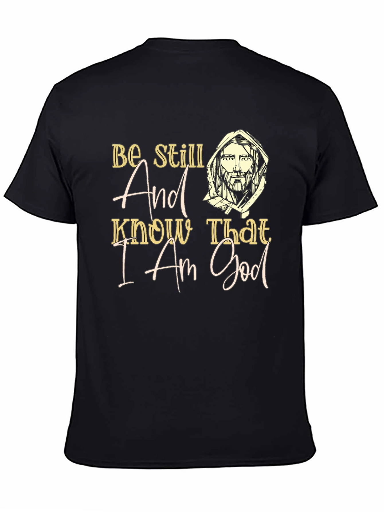 Be Still And Know That I Am God T-Shirt