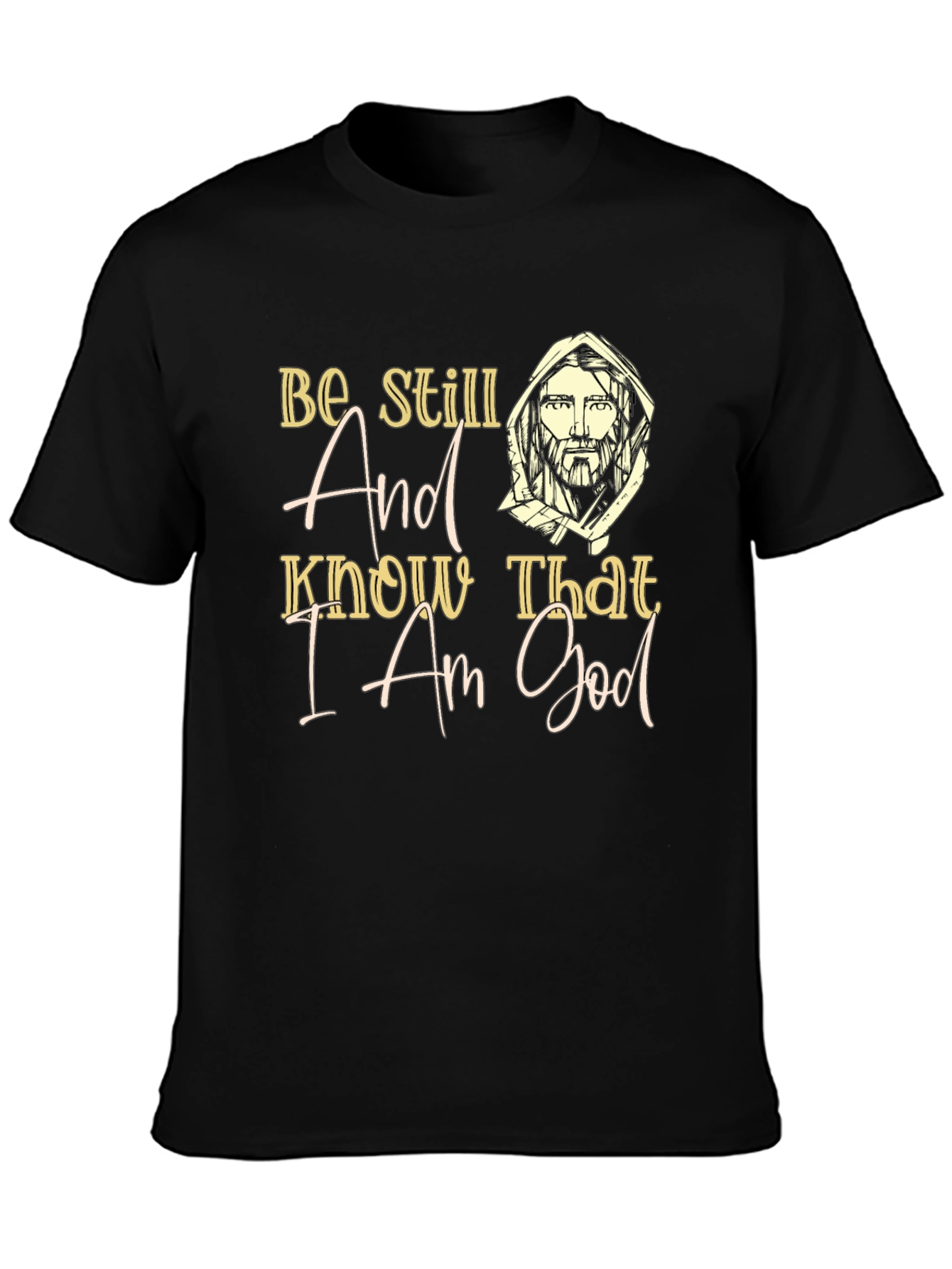 Be Still And Know That I Am God T-Shirt