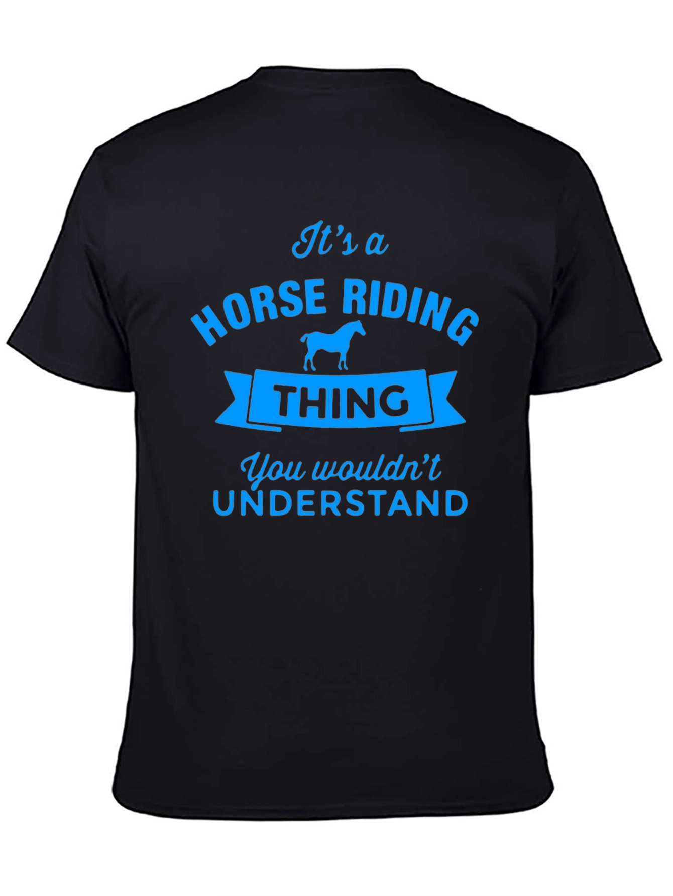 Horse Riding Thing Tee - You Wouldnt Understand