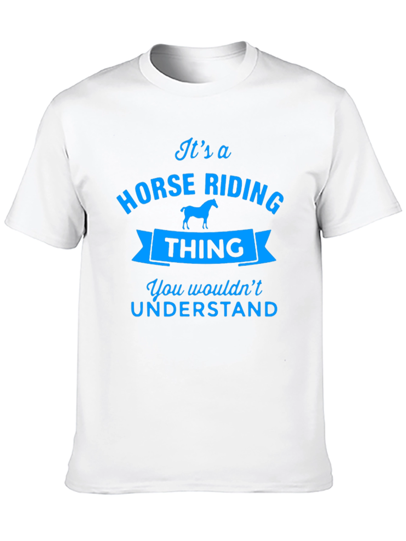 Horse Riding Thing Tee - You Wouldnt Understand
