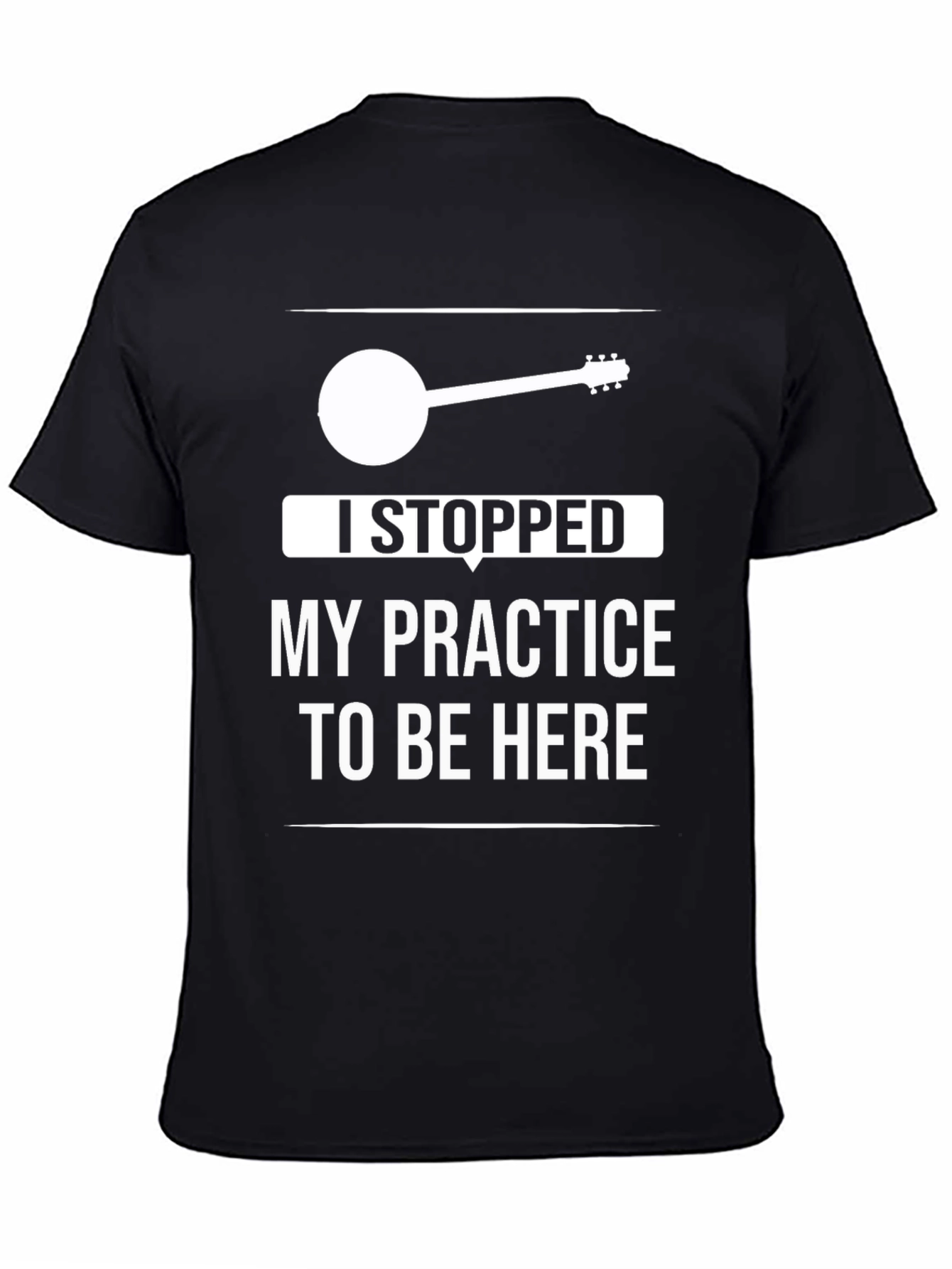 Banjo Practice T-Shirt: I Stopped My Practice