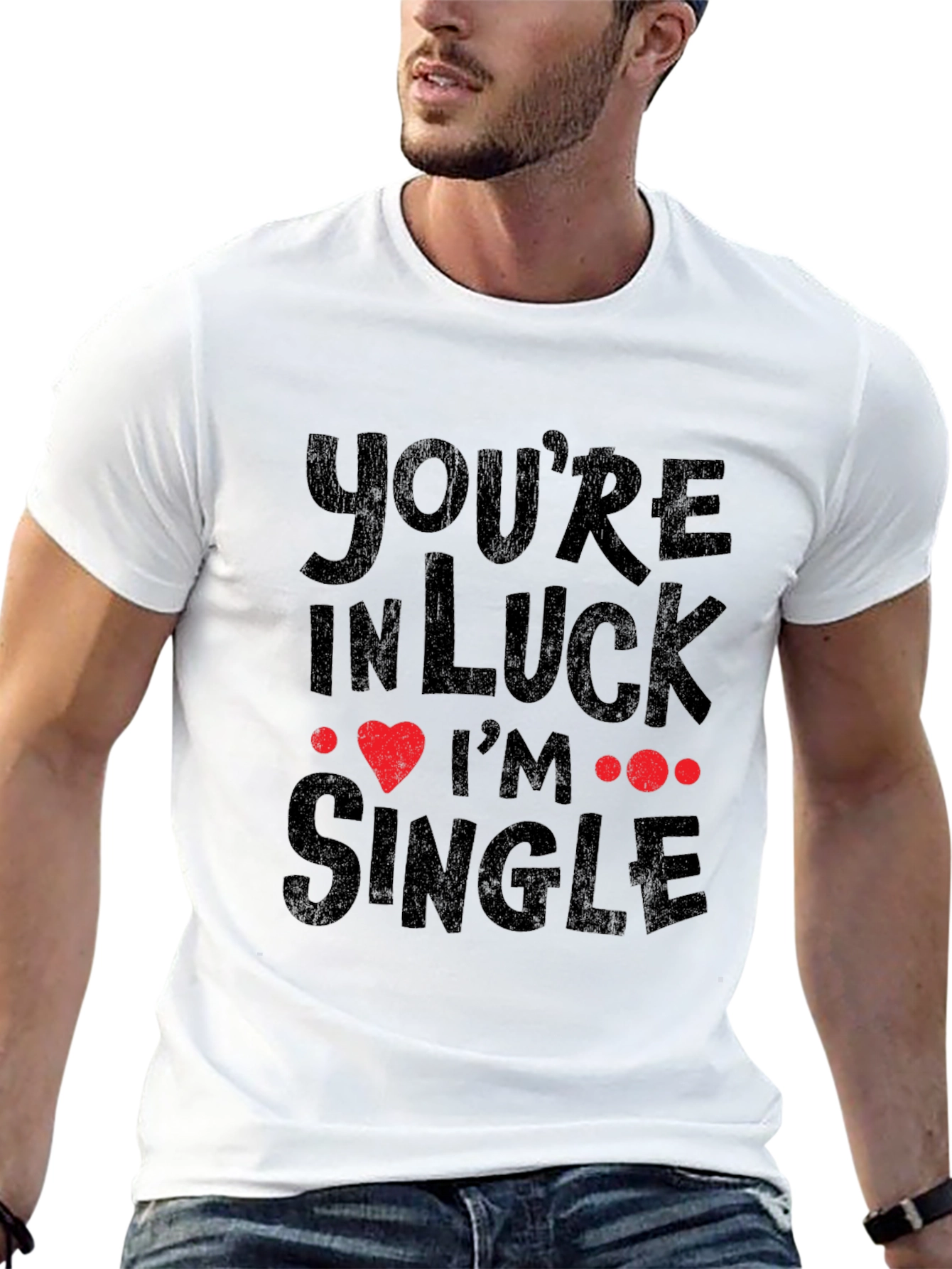 Youre In Luck Im Single Graphic Tee
