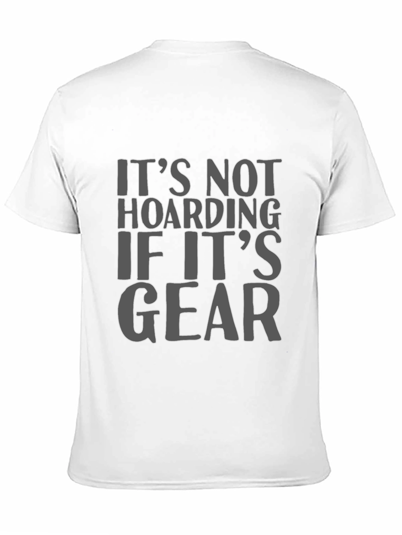 Its Not Hoarding If Its Gear T-Shirt