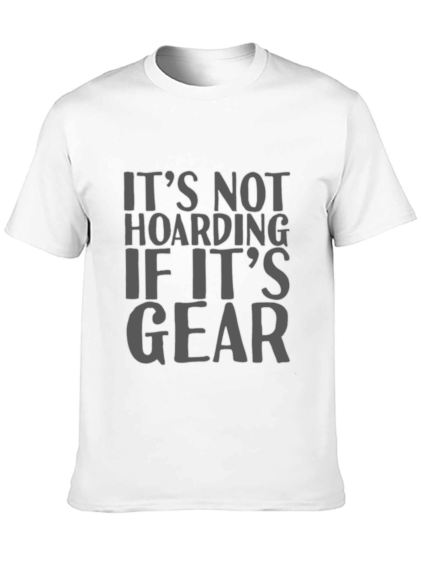 Its Not Hoarding If Its Gear T-Shirt