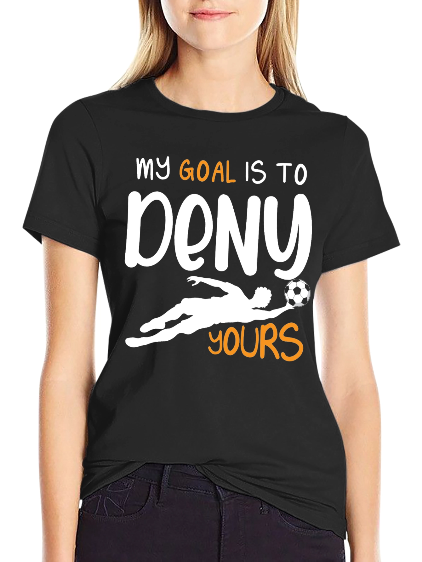 Goalie T-Shirt - My Goal is to Deny Yours