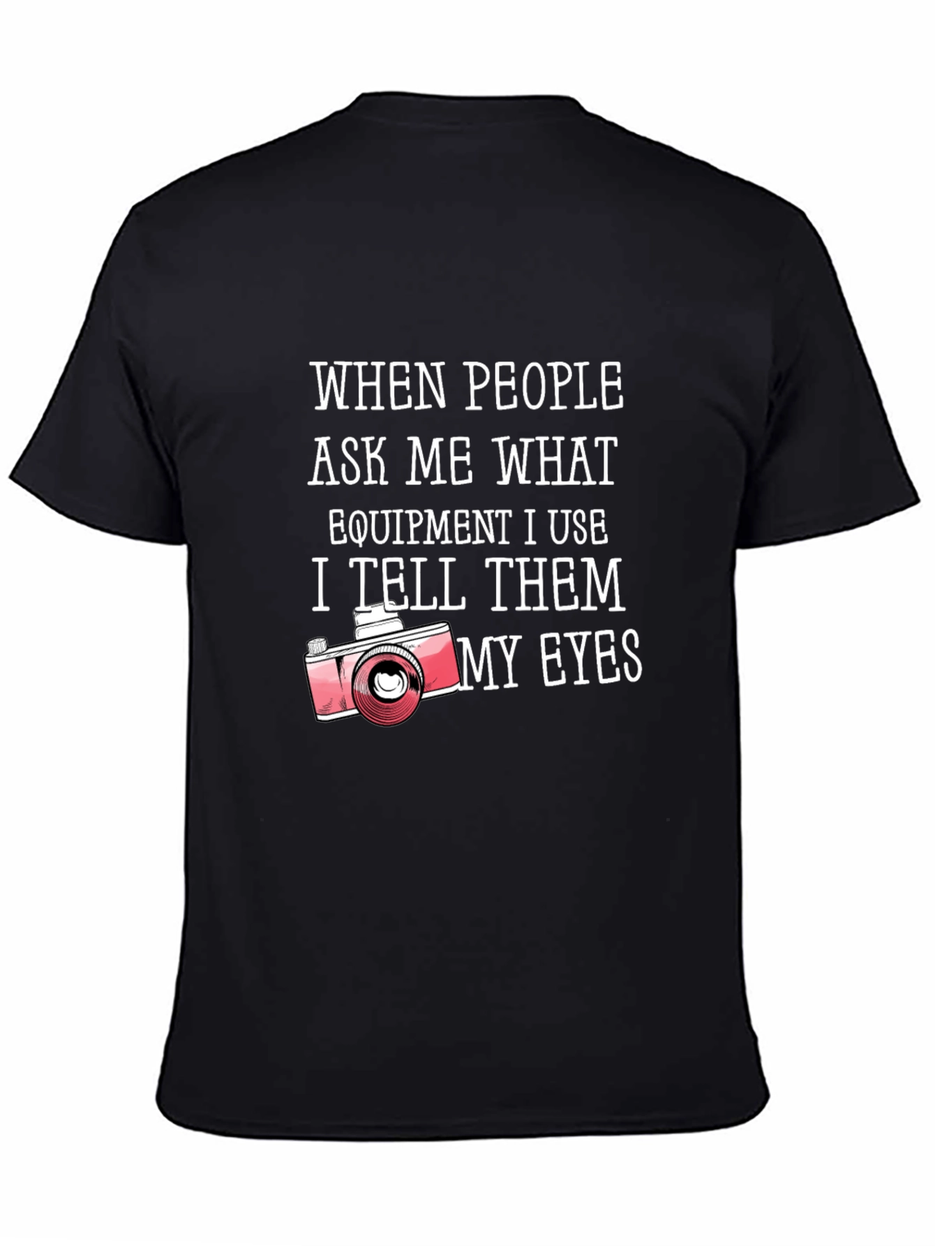 Photographers My Eyes Graphic Tee