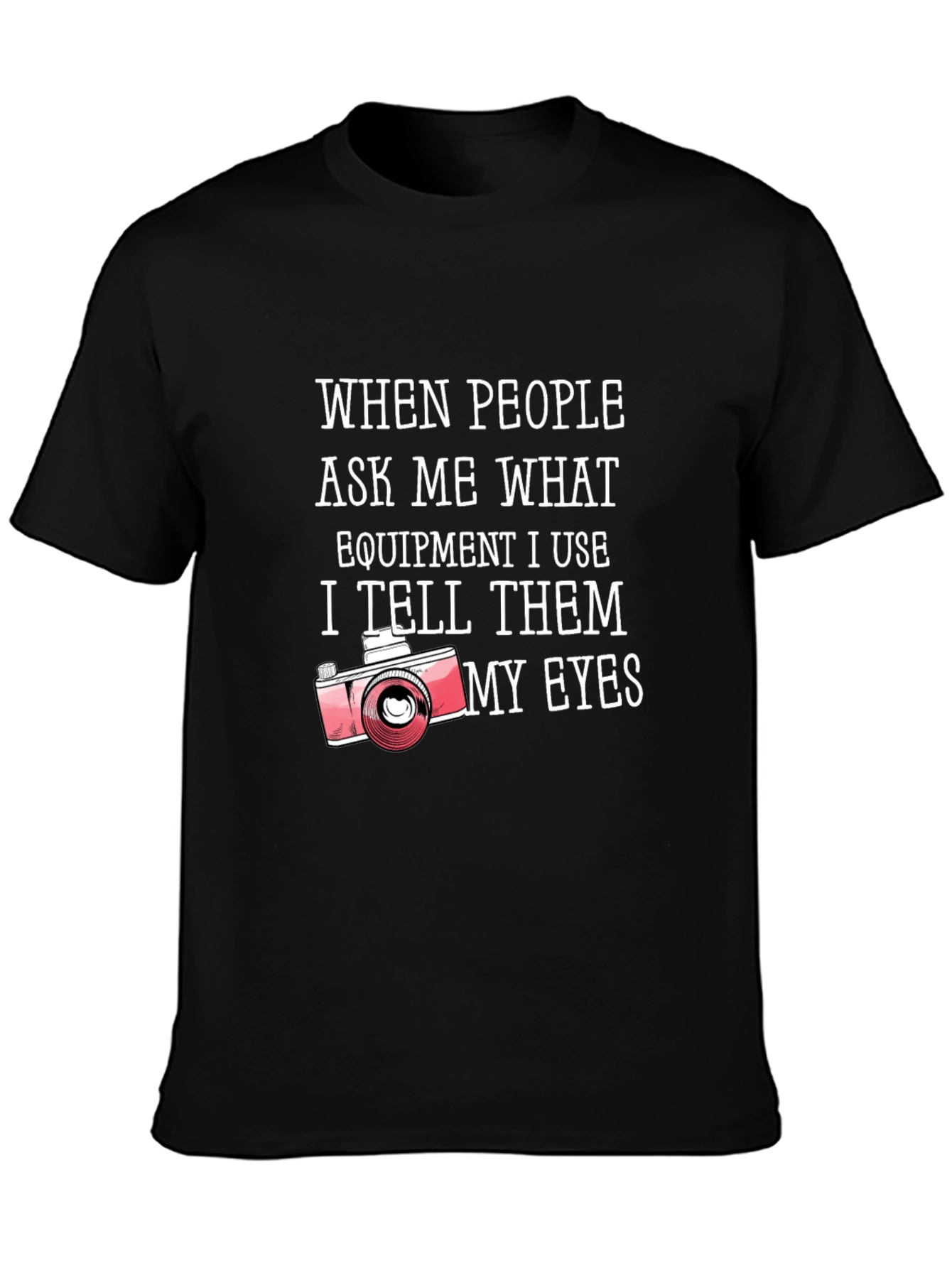Photographers My Eyes Graphic Tee