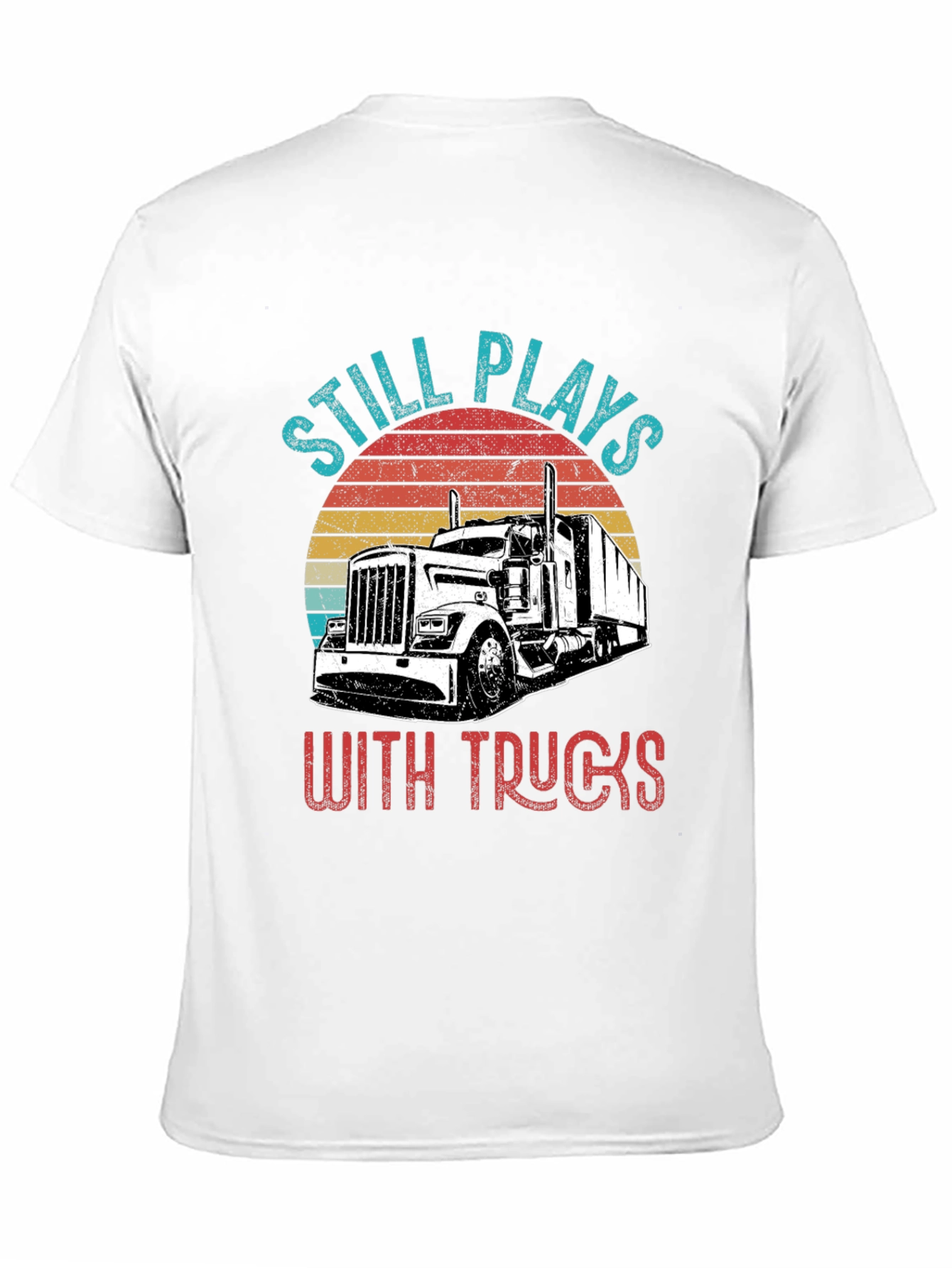 Still Plays With Trucks T-Shirt