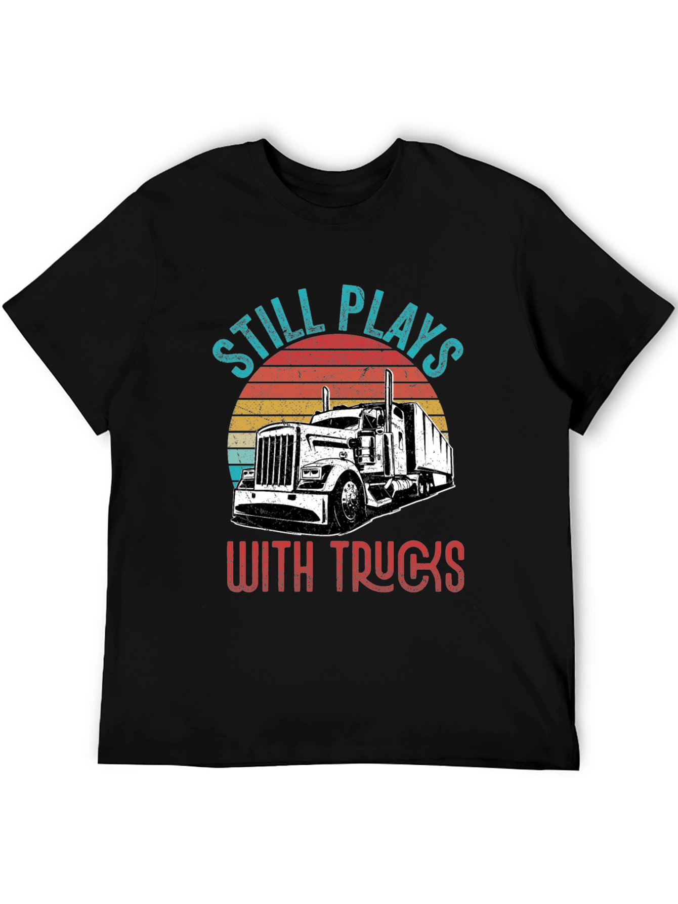 Still Plays With Trucks T-Shirt